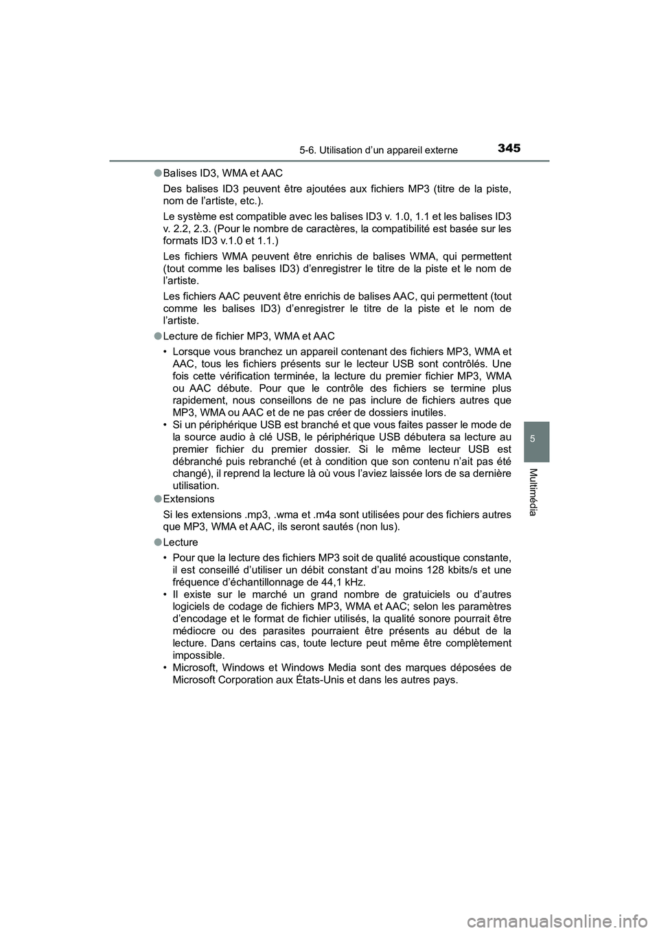 TOYOTA TACOMA 2017 Manuel du propriétaire (in French) 3455-6. Utilisation d’un appareil externe
5
Multimédia
TACOMA_OM_USA_OM04013D●
Balises ID3, WMA et AAC
Des balises ID3 peuvent être ajoutées aux fichiers MP3 (titre de la piste,
nom de l’arti TOYOTA TACOMA 2017 Manuel du propriétaire (in French) 3455-6. Utilisation d’un appareil externe
5
Multimédia
TACOMA_OM_USA_OM04013D●
Balises ID3, WMA et AAC
Des balises ID3 peuvent être ajoutées aux fichiers MP3 (titre de la piste,
nom de l’arti