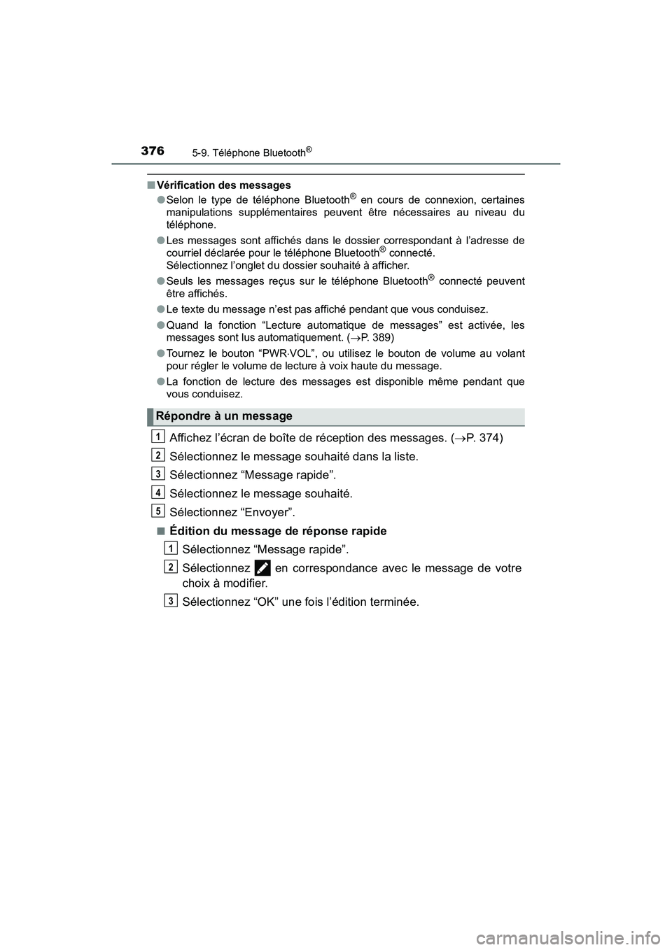 TOYOTA TACOMA 2017 Manuel du propriétaire (in French) 3765-9. Téléphone Bluetooth®
TACOMA_OM_USA_OM04013D
■Vérification des messages
●Selon le type de téléphone Bluetooth® en cours de connexion, certaines
manipulations supplémentaires peuv en TOYOTA TACOMA 2017 Manuel du propriétaire (in French) 3765-9. Téléphone Bluetooth®
TACOMA_OM_USA_OM04013D
■Vérification des messages
●Selon le type de téléphone Bluetooth® en cours de connexion, certaines
manipulations supplémentaires peuv en