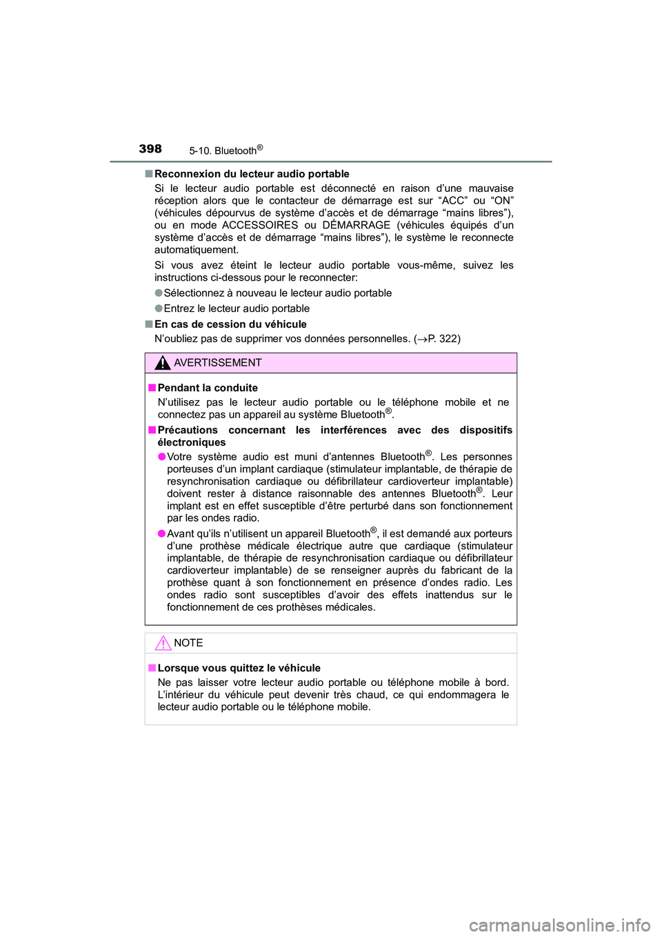 TOYOTA TACOMA 2017 Manuel du propriétaire (in French) 3985-10. Bluetooth®
TACOMA_OM_USA_OM04013D■
Reconnexion du lecteur audio portable
Si le lecteur audio portable es t déconnecté en raison d’une mauvaise
réception alors que le contacteur de dé TOYOTA TACOMA 2017 Manuel du propriétaire (in French) 3985-10. Bluetooth®
TACOMA_OM_USA_OM04013D■
Reconnexion du lecteur audio portable
Si le lecteur audio portable es t déconnecté en raison d’une mauvaise
réception alors que le contacteur de dé