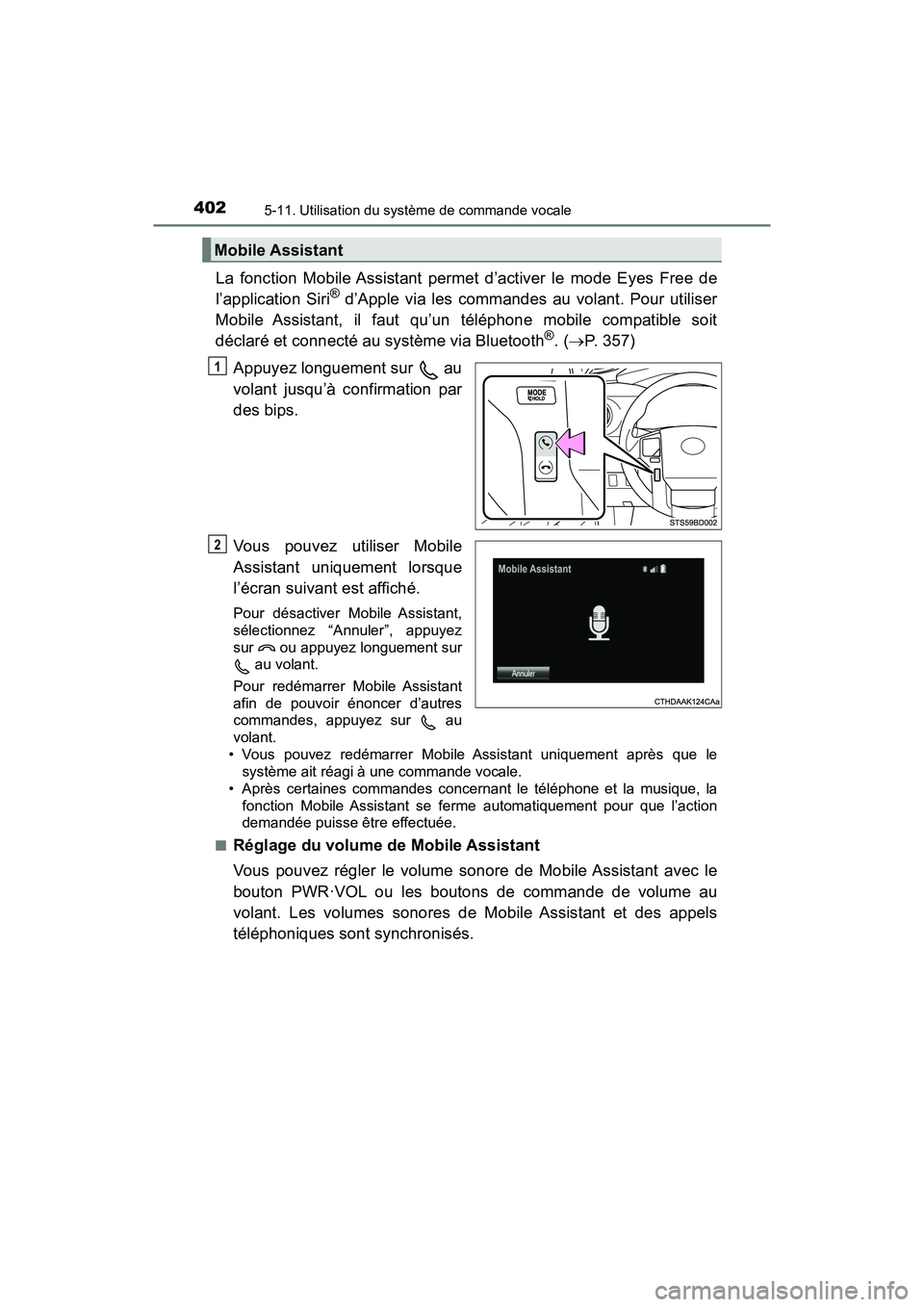TOYOTA TACOMA 2017 Manuel du propriétaire (in French) 4025-11. Utilisation du système de commande vocale
TACOMA_OM_USA_OM04013D
La fonction Mobile Assistant permet d’activer le mode Eyes Free de
l’application Siri® d’Apple via les commandes au vo TOYOTA TACOMA 2017 Manuel du propriétaire (in French) 4025-11. Utilisation du système de commande vocale
TACOMA_OM_USA_OM04013D
La fonction Mobile Assistant permet d’activer le mode Eyes Free de
l’application Siri® d’Apple via les commandes au vo