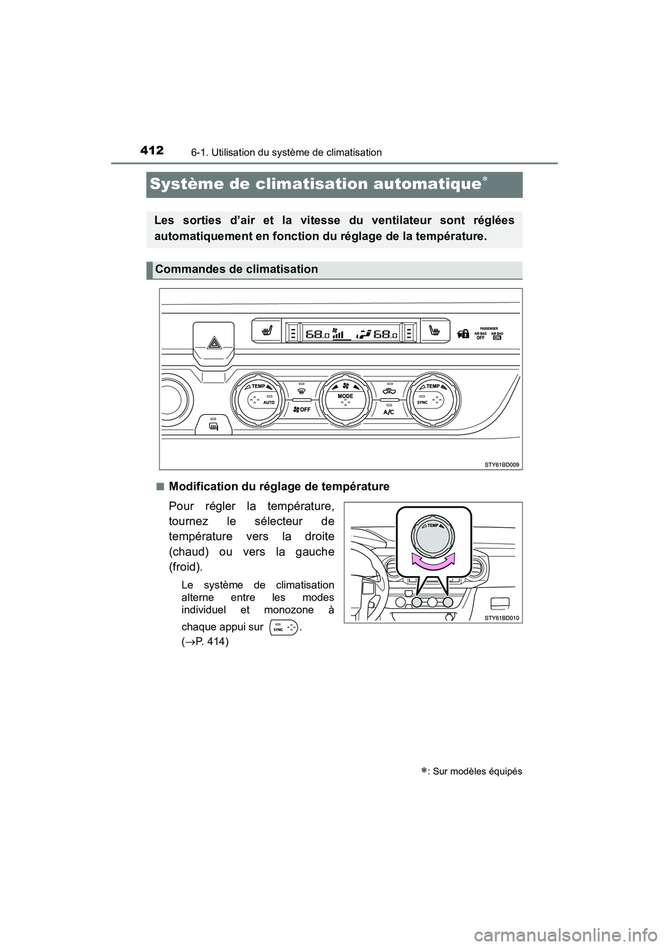 TOYOTA TACOMA 2017  Manuel du propriétaire (in French) 4126-1. Utilisation du système de climatisation
TACOMA_OM_USA_OM04013D
Système de climatisation automatique
■Modification du réglage de température
Pour régler la température,
tournez le s