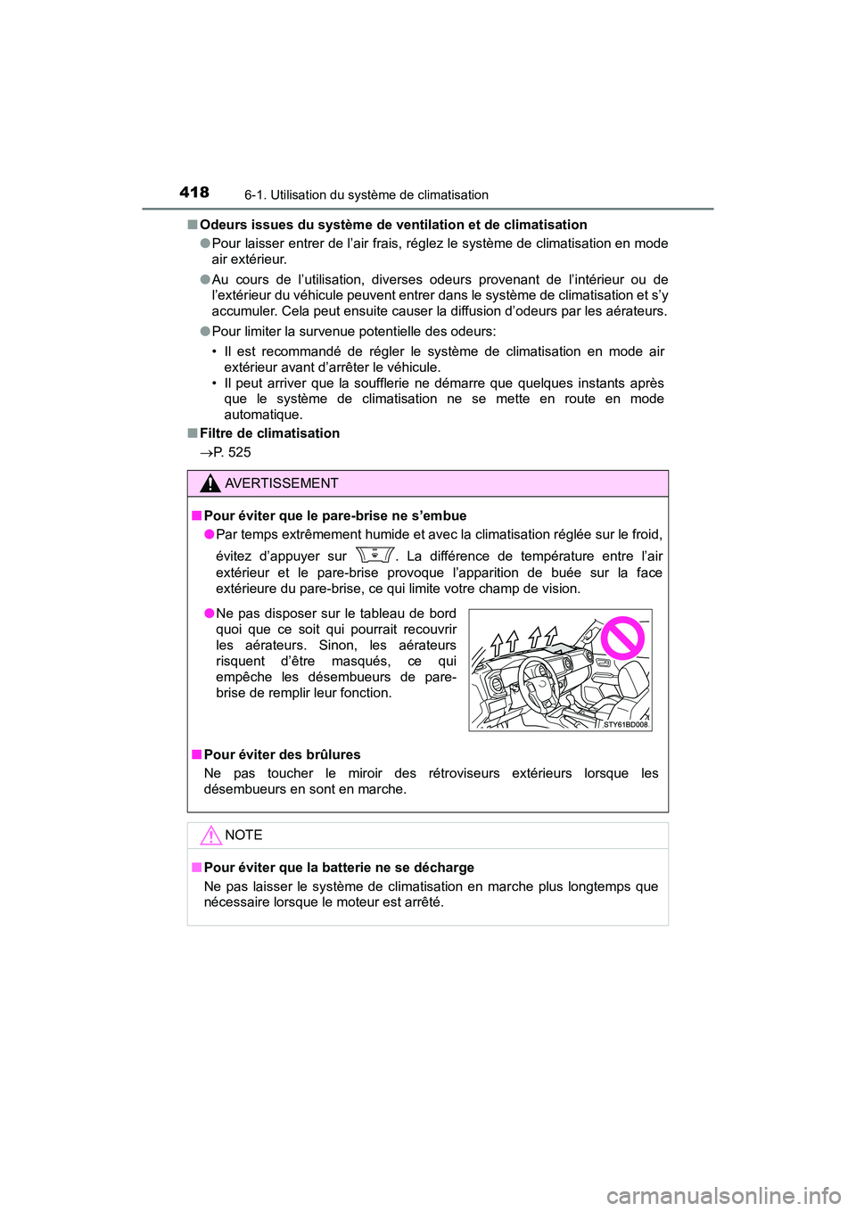 TOYOTA TACOMA 2017  Manuel du propriétaire (in French) 4186-1. Utilisation du système de climatisation
TACOMA_OM_USA_OM04013D■
Odeurs issues du système de ventilation et de climatisation
●Pour laisser entrer de l’air frais, réglez le système de 