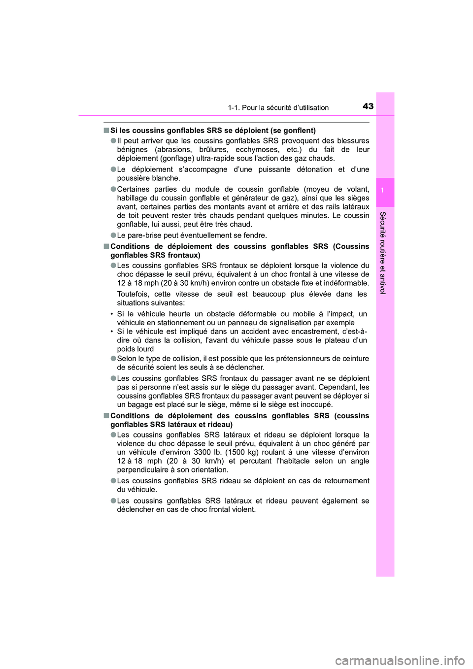 TOYOTA TACOMA 2017 Manuel du propriétaire (in French) 431-1. Pour la sécurité d’utilisation
1
Sécurité routière et antivol
TACOMA_OM_USA_OM04013D
■Si les coussins gonflables SRS se déploient (se gonflent)
●Il peut arriver que les coussins gon TOYOTA TACOMA 2017 Manuel du propriétaire (in French) 431-1. Pour la sécurité d’utilisation
1
Sécurité routière et antivol
TACOMA_OM_USA_OM04013D
■Si les coussins gonflables SRS se déploient (se gonflent)
●Il peut arriver que les coussins gon