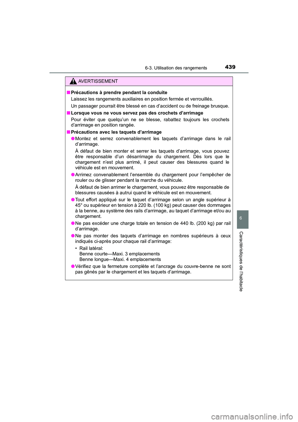 TOYOTA TACOMA 2017 Manuel du propriétaire (in French) 4396-3. Utilisation des rangements
6
Caractéristiques de l’habitacle
TACOMA_OM_USA_OM04013D
AVERTISSEMENT
■Précautions à prendre pendant la conduite
Laissez les rangements auxiliaires en positi TOYOTA TACOMA 2017 Manuel du propriétaire (in French) 4396-3. Utilisation des rangements
6
Caractéristiques de l’habitacle
TACOMA_OM_USA_OM04013D
AVERTISSEMENT
■Précautions à prendre pendant la conduite
Laissez les rangements auxiliaires en positi