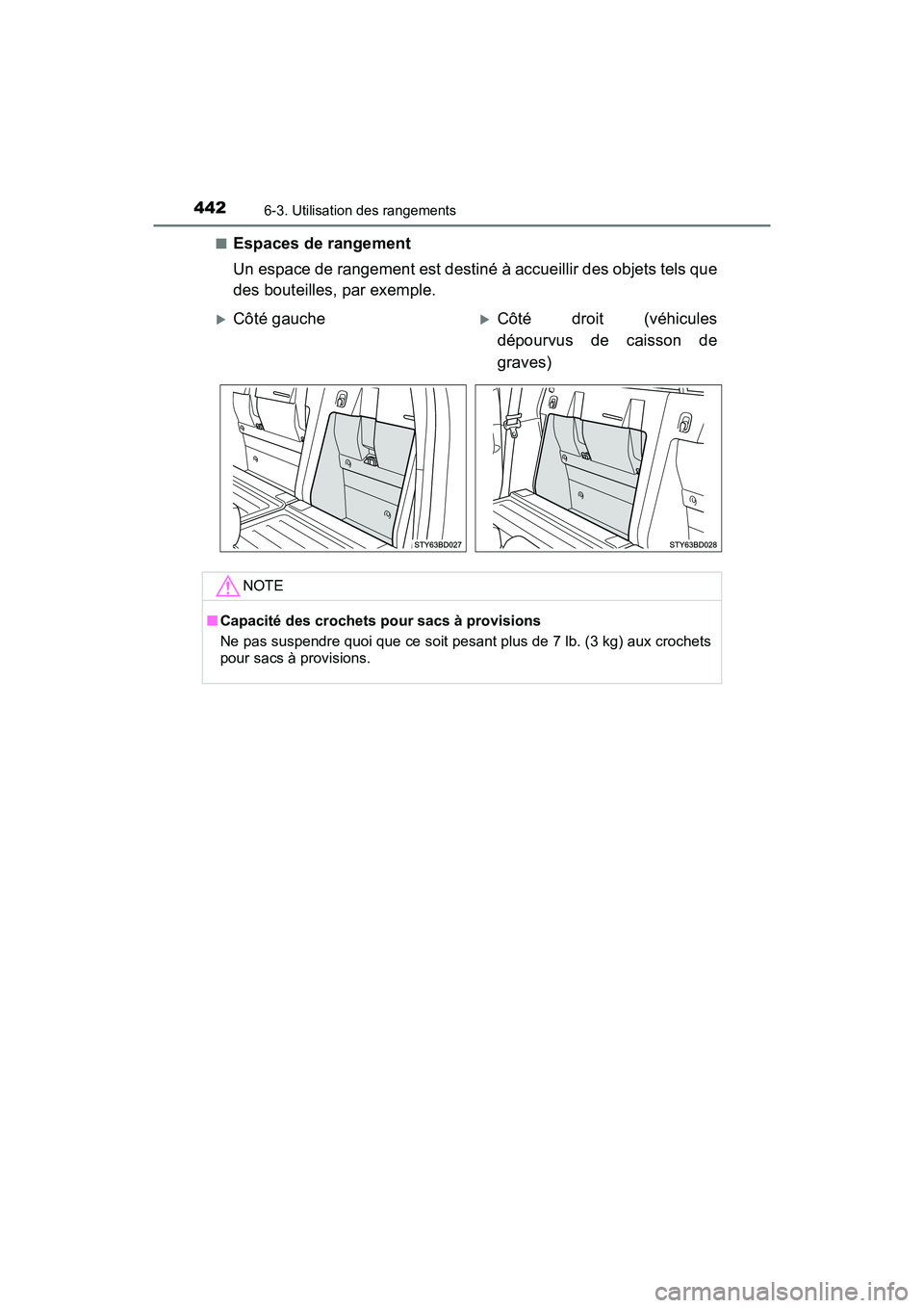 TOYOTA TACOMA 2017 Manuel du propriétaire (in French) 4426-3. Utilisation des rangements
TACOMA_OM_USA_OM04013D■
Espaces de rangement
Un espace de rangement est destiné à accueillir des objets tels que
des bouteilles, par exemple.
Côté gauche TOYOTA TACOMA 2017 Manuel du propriétaire (in French) 4426-3. Utilisation des rangements
TACOMA_OM_USA_OM04013D■
Espaces de rangement
Un espace de rangement est destiné à accueillir des objets tels que
des bouteilles, par exemple.
Côté gauche