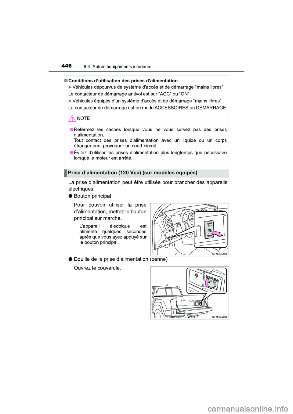 TOYOTA TACOMA 2017 Manuel du propriétaire (in French) 4466-4. Autres équipements intérieurs
TACOMA_OM_USA_OM04013D
■Conditions d’utilisation des prises d’alimentation
Véhicules dépourvus de système d’accès et de démarrage “mains libre TOYOTA TACOMA 2017 Manuel du propriétaire (in French) 4466-4. Autres équipements intérieurs
TACOMA_OM_USA_OM04013D
■Conditions d’utilisation des prises d’alimentation
Véhicules dépourvus de système d’accès et de démarrage “mains libre