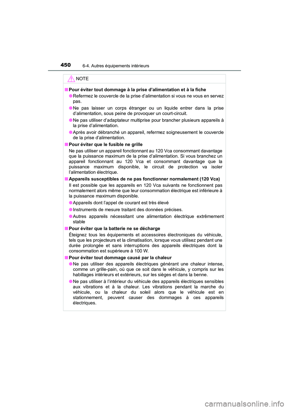 TOYOTA TACOMA 2017 Manuel du propriétaire (in French) 4506-4. Autres équipements intérieurs
TACOMA_OM_USA_OM04013D
NOTE
■Pour éviter tout dommage à la prise d’alimentation et à la fiche
●Refermez le couvercle de la prise d’alimentation si vo TOYOTA TACOMA 2017 Manuel du propriétaire (in French) 4506-4. Autres équipements intérieurs
TACOMA_OM_USA_OM04013D
NOTE
■Pour éviter tout dommage à la prise d’alimentation et à la fiche
●Refermez le couvercle de la prise d’alimentation si vo