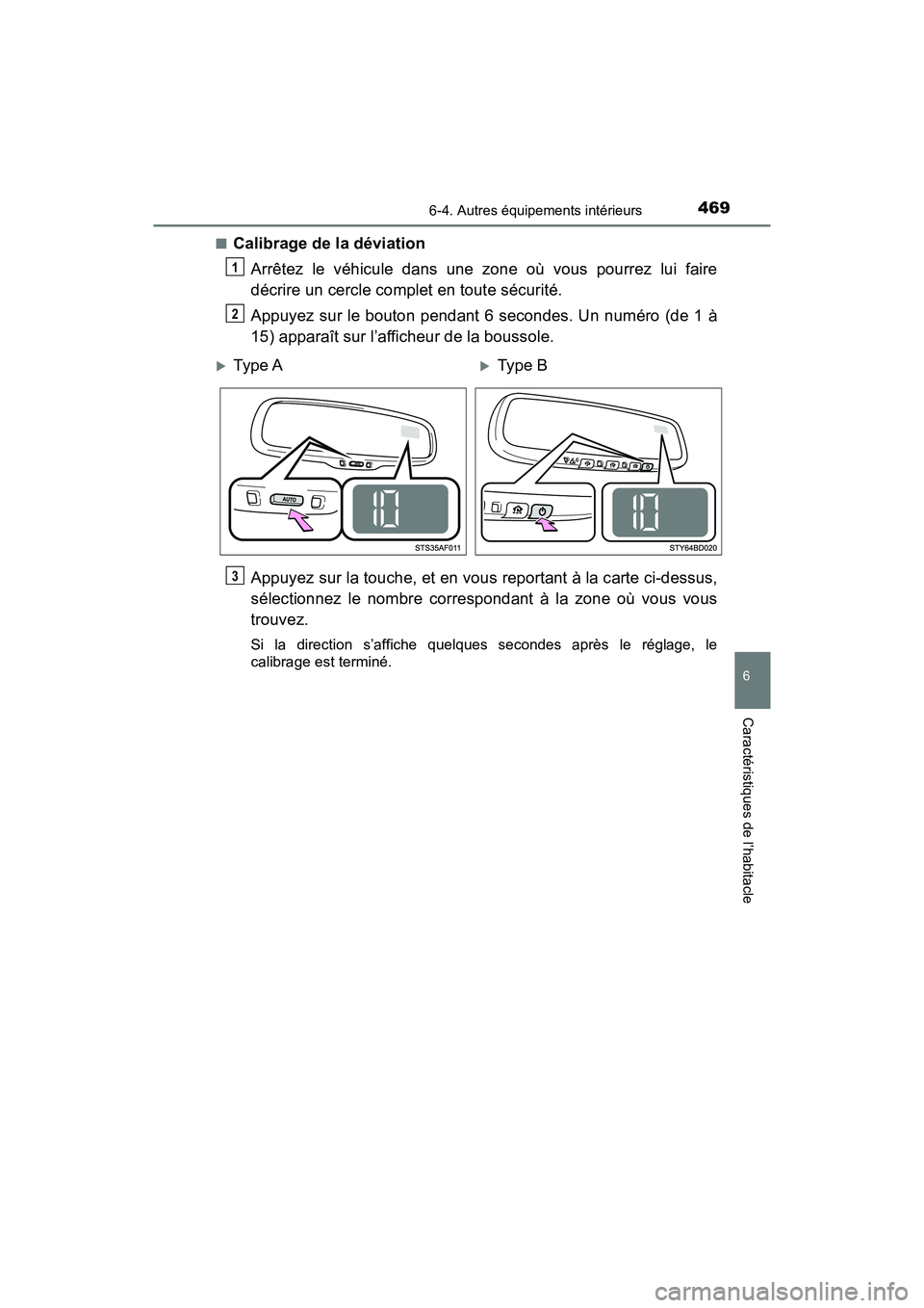 TOYOTA TACOMA 2017 Manuel du propriétaire (in French) 4696-4. Autres équipements intérieurs
6
Caractéristiques de l’habitacle
TACOMA_OM_USA_OM04013D■
Calibrage de la déviation
Arrêtez le véhicule dans une zone où vous pourrez lui faire
décrir TOYOTA TACOMA 2017 Manuel du propriétaire (in French) 4696-4. Autres équipements intérieurs
6
Caractéristiques de l’habitacle
TACOMA_OM_USA_OM04013D■
Calibrage de la déviation
Arrêtez le véhicule dans une zone où vous pourrez lui faire
décrir