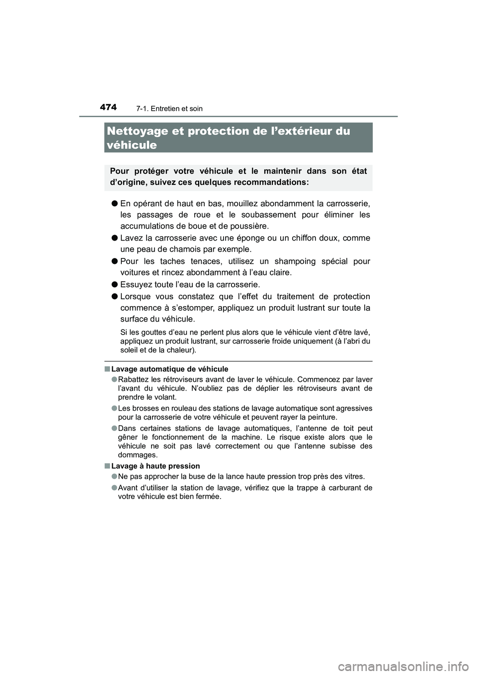 TOYOTA TACOMA 2017 Manuel du propriétaire (in French) 4747-1. Entretien et soin
TACOMA_OM_USA_OM04013D
Nettoyage et protection de l’extérieur du
véhicule
●En opérant de haut en bas, mouillez abondamment la carrosserie,
les passages de roue et le TOYOTA TACOMA 2017 Manuel du propriétaire (in French) 4747-1. Entretien et soin
TACOMA_OM_USA_OM04013D
Nettoyage et protection de l’extérieur du
véhicule
●En opérant de haut en bas, mouillez abondamment la carrosserie,
les passages de roue et le