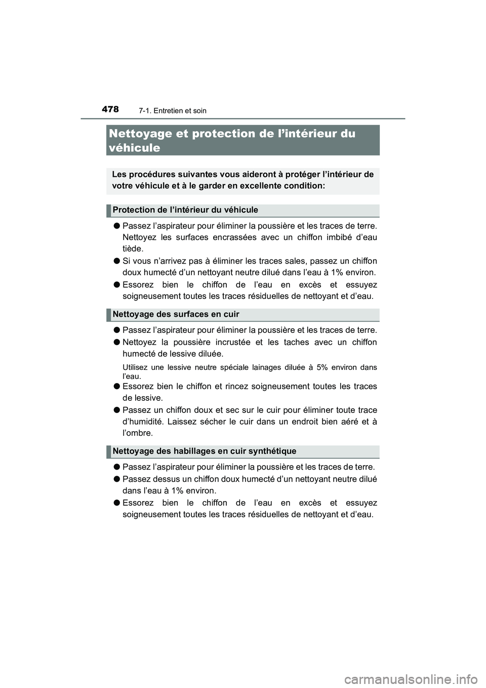 TOYOTA TACOMA 2017 Manuel du propriétaire (in French) 4787-1. Entretien et soin
TACOMA_OM_USA_OM04013D
Nettoyage et protection de l’intérieur du
véhicule
● Passez l’aspirateur pour éliminer la poussière et les traces de terre.
Nettoyez les sur TOYOTA TACOMA 2017 Manuel du propriétaire (in French) 4787-1. Entretien et soin
TACOMA_OM_USA_OM04013D
Nettoyage et protection de l’intérieur du
véhicule
● Passez l’aspirateur pour éliminer la poussière et les traces de terre.
Nettoyez les sur