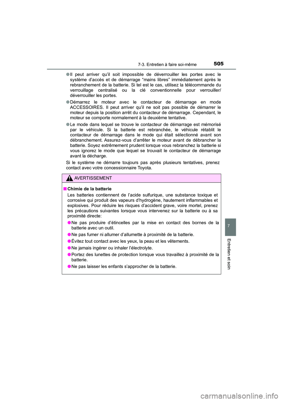 TOYOTA TACOMA 2017 Manuel du propriétaire (in French) 5057-3. Entretien à faire soi-même
7
Entretien et soin
TACOMA_OM_USA_OM04013D●
Il peut arriver qu’il soit impossibl e de déverrouiller les portes avec le
système d’accès et de démarrage TOYOTA TACOMA 2017 Manuel du propriétaire (in French) 5057-3. Entretien à faire soi-même
7
Entretien et soin
TACOMA_OM_USA_OM04013D●
Il peut arriver qu’il soit impossibl e de déverrouiller les portes avec le
système d’accès et de démarrage