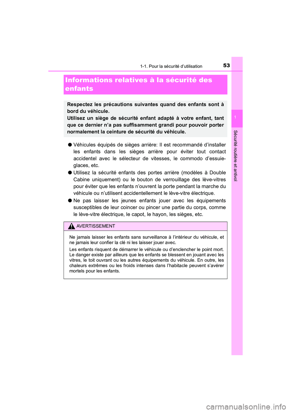 TOYOTA TACOMA 2017 Manuel du propriétaire (in French) 531-1. Pour la sécurité d’utilisation
1
Sécurité routière et antivol
TACOMA_OM_USA_OM04013D
Informations relatives à la sécurité des
enfants
●Véhicules équipés de sièges arrière: Il TOYOTA TACOMA 2017 Manuel du propriétaire (in French) 531-1. Pour la sécurité d’utilisation
1
Sécurité routière et antivol
TACOMA_OM_USA_OM04013D
Informations relatives à la sécurité des
enfants
●Véhicules équipés de sièges arrière: Il
