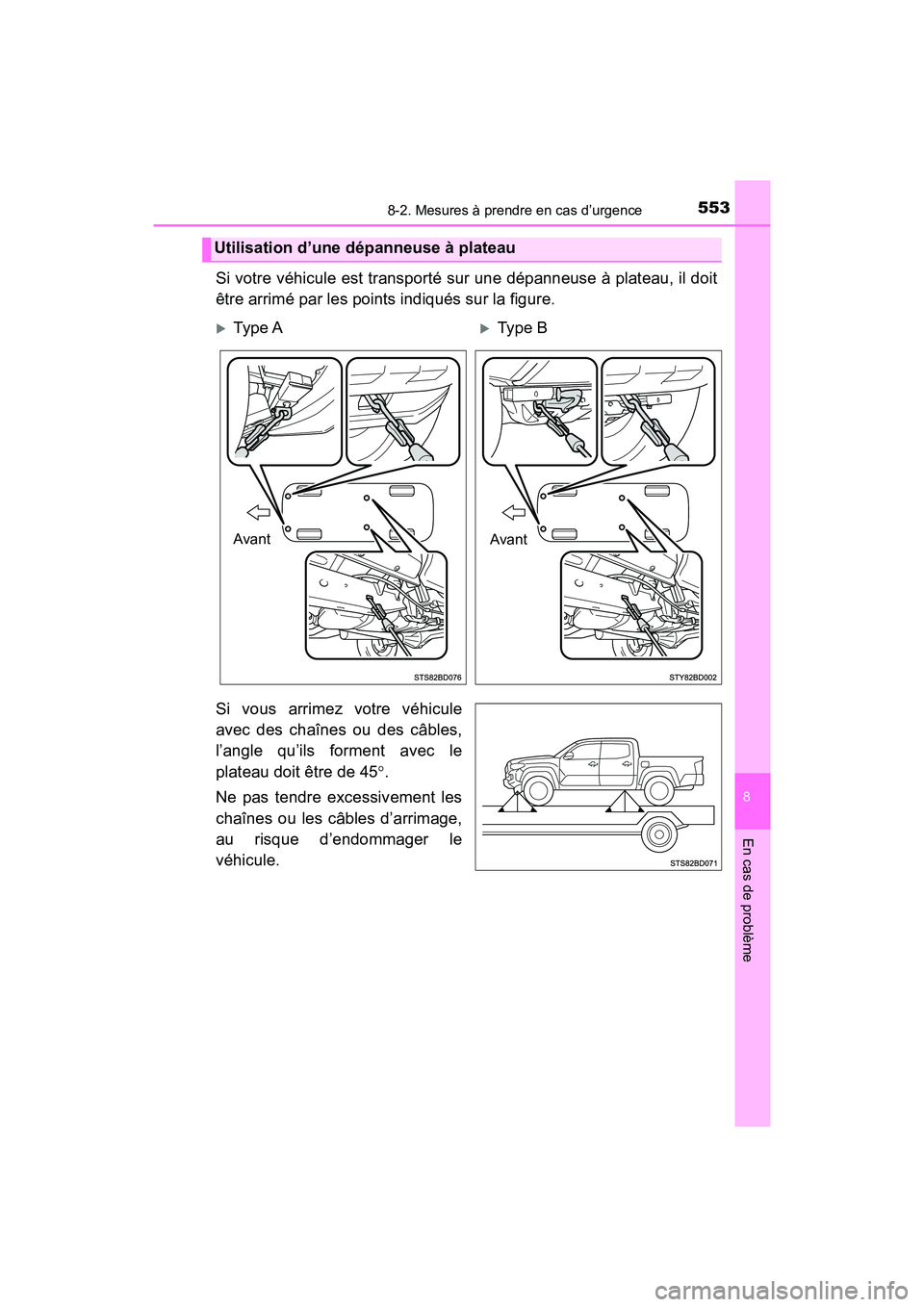 TOYOTA TACOMA 2017 Manuel du propriétaire (in French) 5538-2. Mesures à prendre en cas d’urgence
8
En cas de problème
TACOMA_OM_USA_OM04013D
Si votre véhicule est transporté sur une dépanneuse à plateau, il doit
être arrimé par les points indiq TOYOTA TACOMA 2017 Manuel du propriétaire (in French) 5538-2. Mesures à prendre en cas d’urgence
8
En cas de problème
TACOMA_OM_USA_OM04013D
Si votre véhicule est transporté sur une dépanneuse à plateau, il doit
être arrimé par les points indiq
