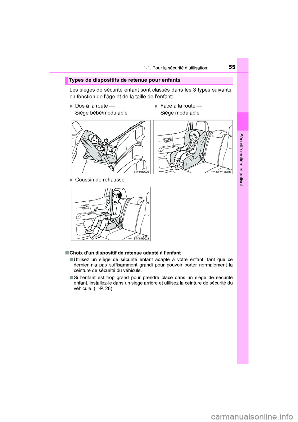 TOYOTA TACOMA 2017  Manuel du propriétaire (in French) 551-1. Pour la sécurité d’utilisation
1
Sécurité routière et antivol
TACOMA_OM_USA_OM04013D
Les sièges de sécurité enfant sont classés dans les 3 types suivants
en fonction de l’âge et d