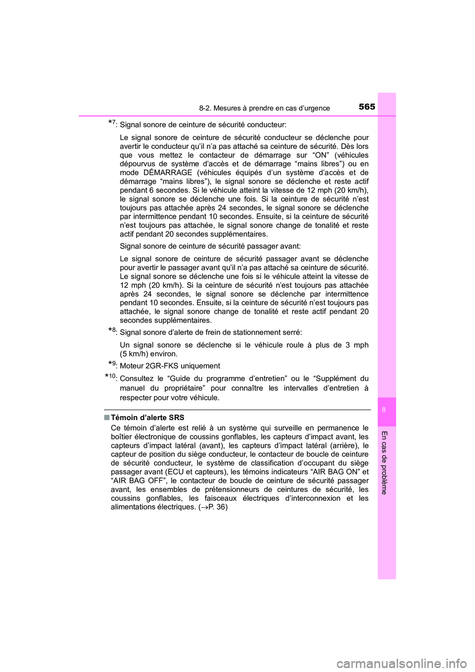 TOYOTA TACOMA 2017 Manuel du propriétaire (in French) 5658-2. Mesures à prendre en cas d’urgence
8
En cas de problème
TACOMA_OM_USA_OM04013D
*7: Signal sonore de ceinture de sécurité conducteur:Le signal sonore de ceinture de sécurité conducteur TOYOTA TACOMA 2017 Manuel du propriétaire (in French) 5658-2. Mesures à prendre en cas d’urgence
8
En cas de problème
TACOMA_OM_USA_OM04013D
*7: Signal sonore de ceinture de sécurité conducteur:Le signal sonore de ceinture de sécurité conducteur