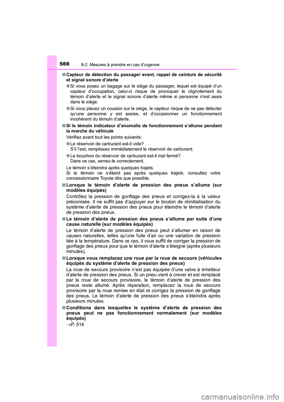 TOYOTA TACOMA 2017 Manuel du propriétaire (in French) 5668-2. Mesures à prendre en cas d’urgence
TACOMA_OM_USA_OM04013D■
Capteur de détection du passager avant, rappel de ceinture de sécurité
et signal sonore d’alerte
●Si vous posez un bagage TOYOTA TACOMA 2017 Manuel du propriétaire (in French) 5668-2. Mesures à prendre en cas d’urgence
TACOMA_OM_USA_OM04013D■
Capteur de détection du passager avant, rappel de ceinture de sécurité
et signal sonore d’alerte
●Si vous posez un bagage