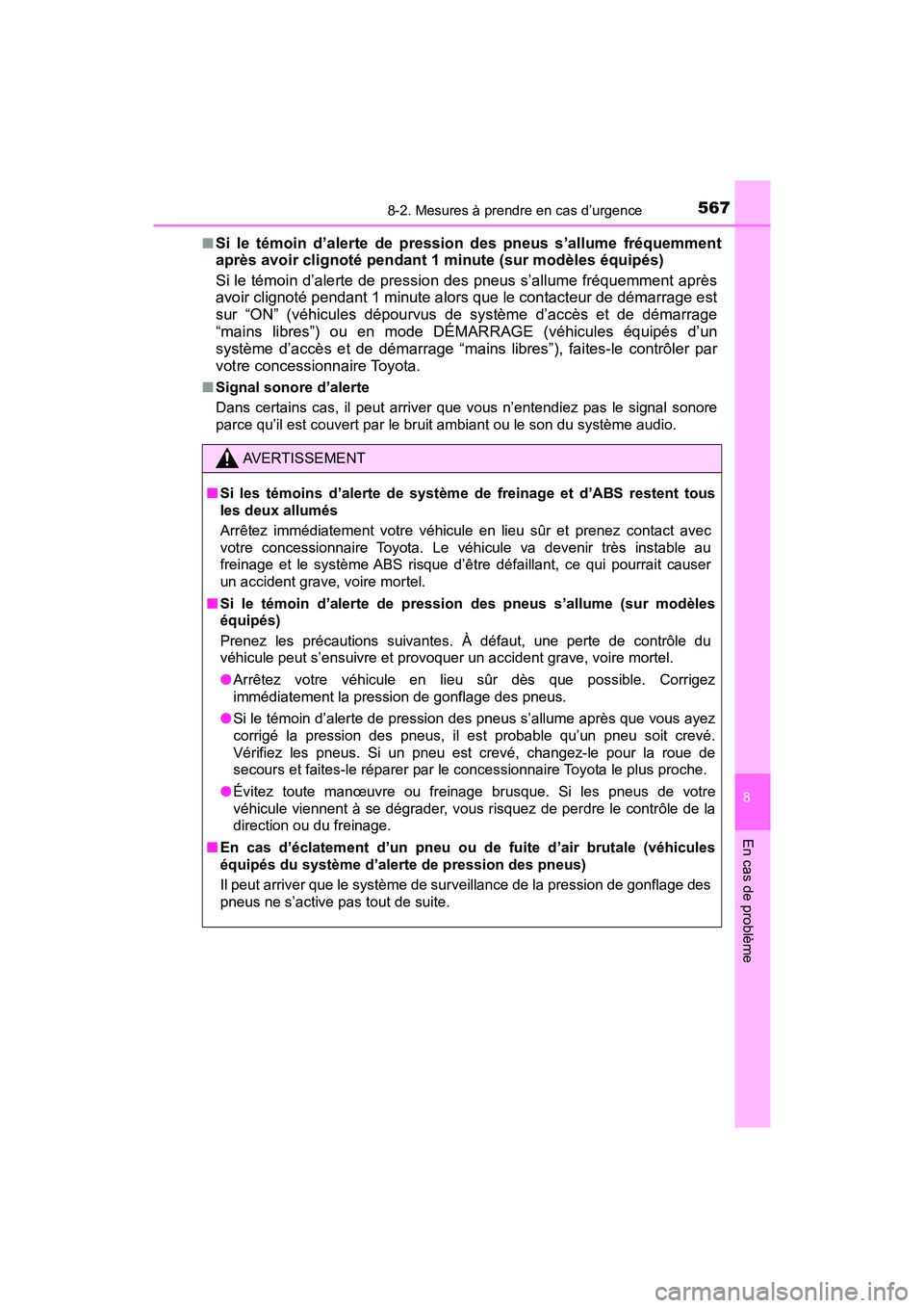 TOYOTA TACOMA 2017 Manuel du propriétaire (in French) 5678-2. Mesures à prendre en cas d’urgence
8
En cas de problème
TACOMA_OM_USA_OM04013D■
Si le témoin d’alerte de pression des pneus s’allume fréquemment
après avoir clignoté pendant 1 mi TOYOTA TACOMA 2017 Manuel du propriétaire (in French) 5678-2. Mesures à prendre en cas d’urgence
8
En cas de problème
TACOMA_OM_USA_OM04013D■
Si le témoin d’alerte de pression des pneus s’allume fréquemment
après avoir clignoté pendant 1 mi