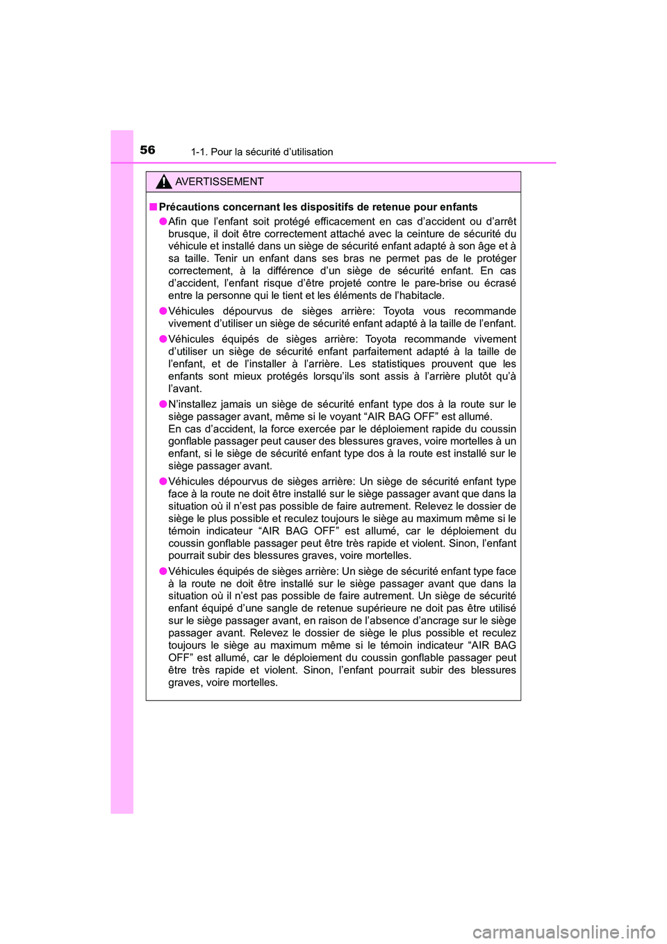TOYOTA TACOMA 2017  Manuel du propriétaire (in French) 561-1. Pour la sécurité d’utilisation
TACOMA_OM_USA_OM04013D
AVERTISSEMENT
■Précautions concernant les dispositifs de retenue pour enfants
●Afin que l’enfant soit protégé efficacement en 