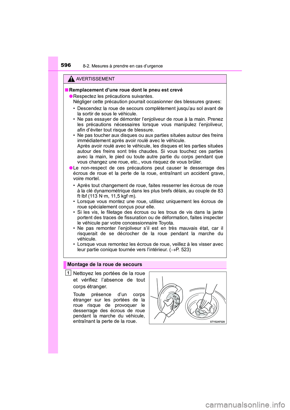 TOYOTA TACOMA 2017 Manuel du propriétaire (in French) 5968-2. Mesures à prendre en cas d’urgence
TACOMA_OM_USA_OM04013D
Nettoyez les portées de la roue
et vérifiez l’absence de tout
corps étranger.
Toute présence d’un corps
étranger sur les p TOYOTA TACOMA 2017 Manuel du propriétaire (in French) 5968-2. Mesures à prendre en cas d’urgence
TACOMA_OM_USA_OM04013D
Nettoyez les portées de la roue
et vérifiez l’absence de tout
corps étranger.
Toute présence d’un corps
étranger sur les p