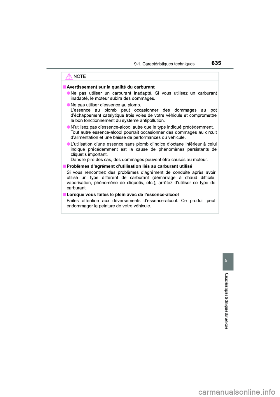 TOYOTA TACOMA 2017  Manuel du propriétaire (in French) 6359-1. Caractéristiques techniques
9
Caractéristiques techniques du véhicule
TACOMA_OM_USA_OM04013D
NOTE
■Avertissement sur la qualité du carburant
●Ne pas utiliser un carburant inadapté. Si