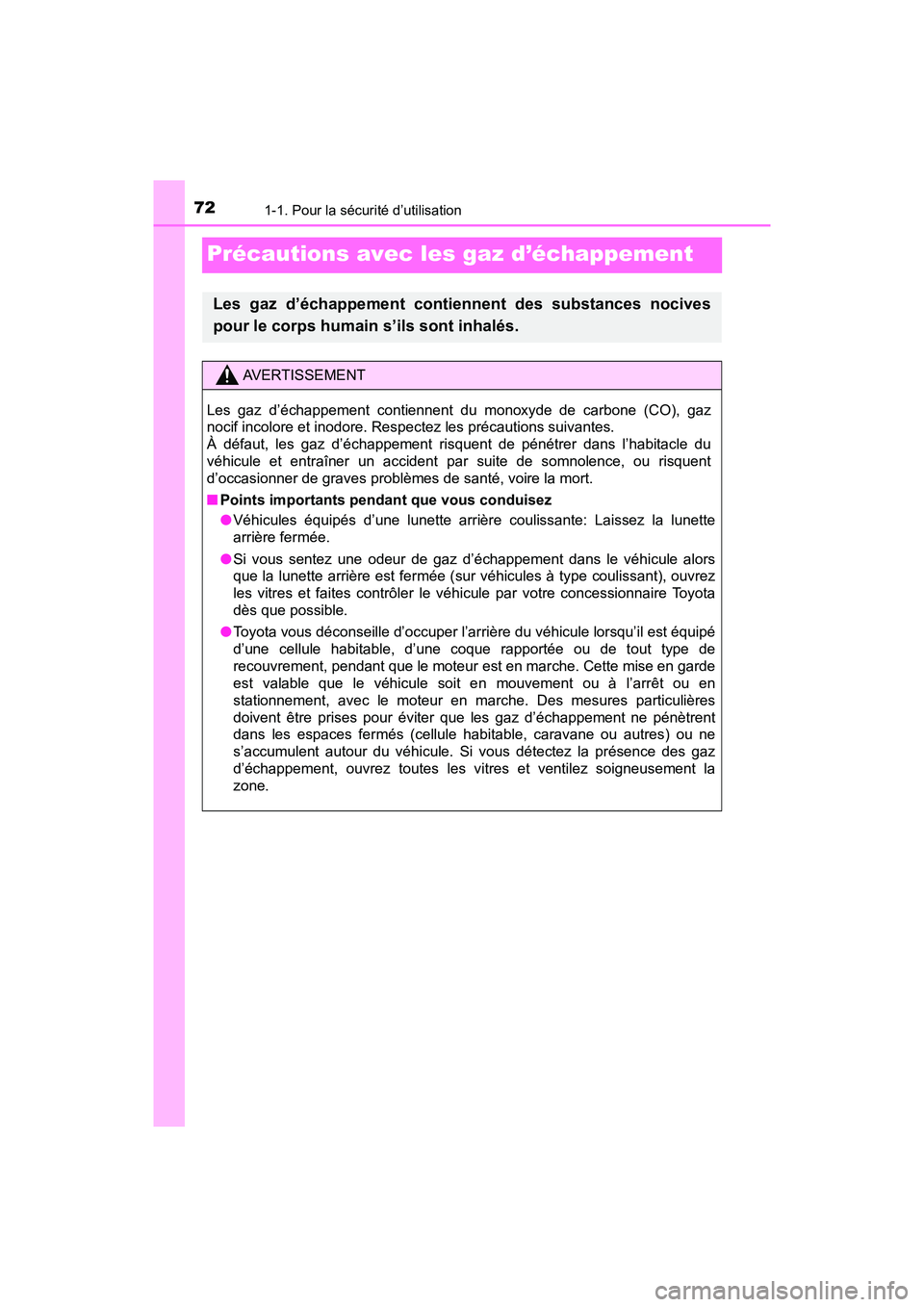 TOYOTA TACOMA 2017  Manuel du propriétaire (in French) 721-1. Pour la sécurité d’utilisation
TACOMA_OM_USA_OM04013D
Précautions avec les gaz d’échappement
Les gaz d’échappement contiennent des substances nocives
pour le corps humain s’ils son