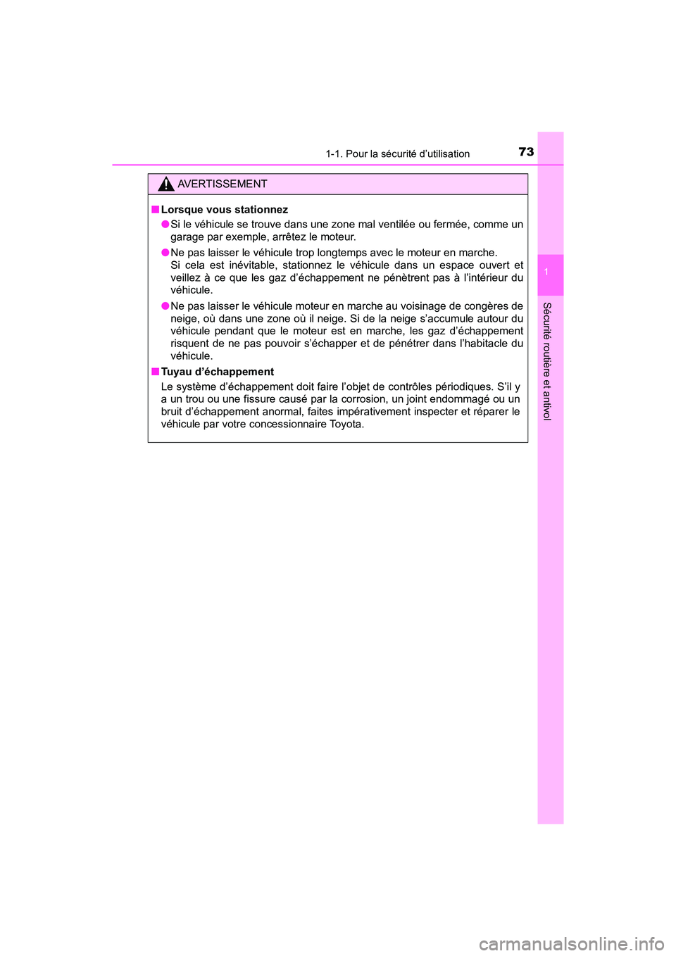 TOYOTA TACOMA 2017  Manuel du propriétaire (in French) 731-1. Pour la sécurité d’utilisation
1
Sécurité routière et antivol
TACOMA_OM_USA_OM04013D
AVERTISSEMENT
■Lorsque vous stationnez
●Si le véhicule se trouve dans une zone mal ventilée ou 