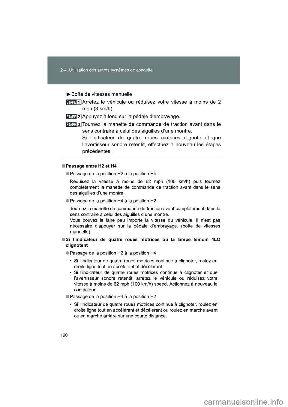 TOYOTA TACOMA 2009 Manuel du propriétaire (in French) 190 2-4. Utilisation des autres systèmes de conduite
TACOMA_D_(L/O_0805)Boîte de vitesses manuelle
Arrêtez le véhicule ou réduisez votre vitesse à moins de 2
mph (3 km/h).
Appuyez à fond sur la TOYOTA TACOMA 2009 Manuel du propriétaire (in French) 190 2-4. Utilisation des autres systèmes de conduite
TACOMA_D_(L/O_0805)Boîte de vitesses manuelle
Arrêtez le véhicule ou réduisez votre vitesse à moins de 2
mph (3 km/h).
Appuyez à fond sur la