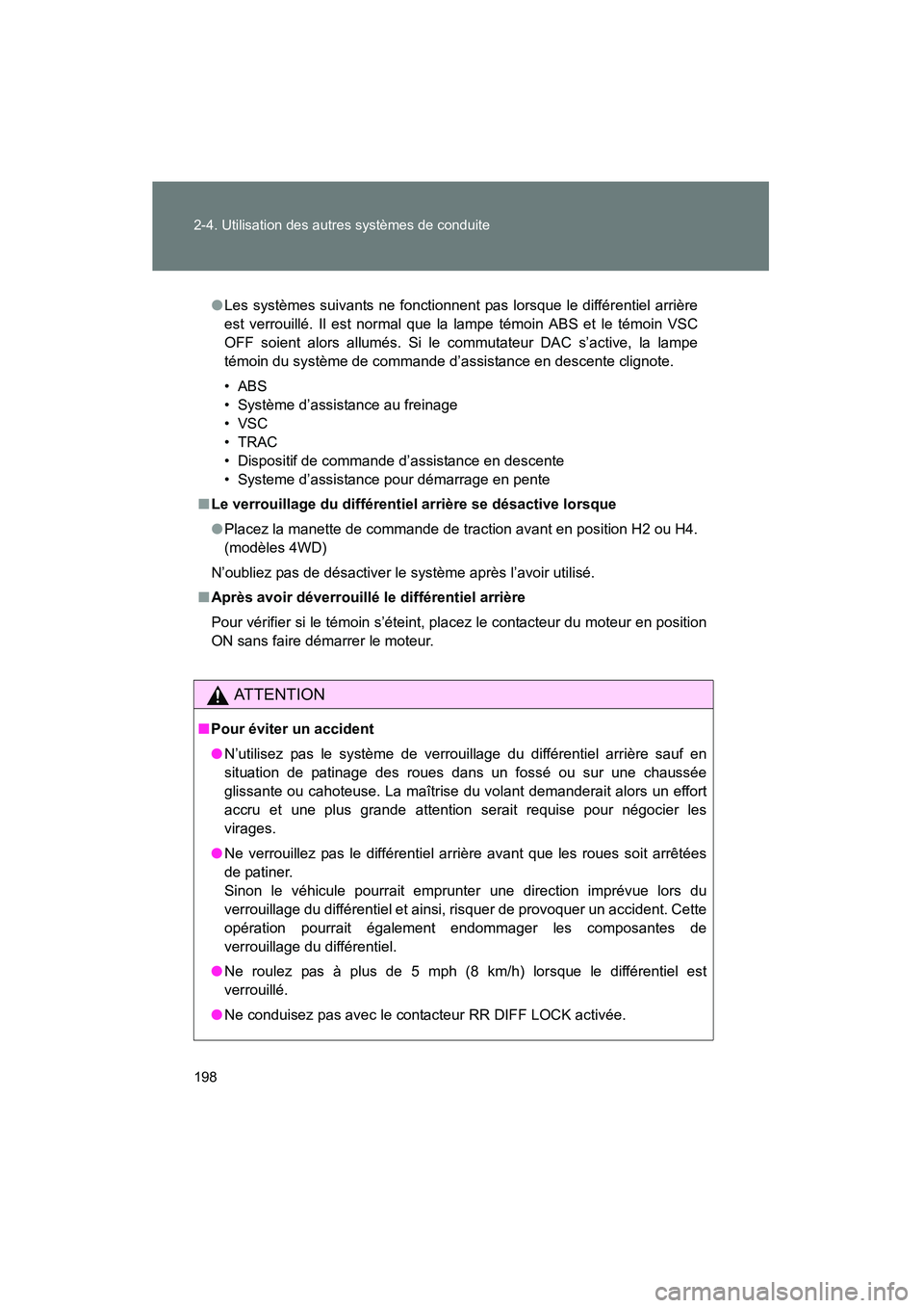 TOYOTA TACOMA 2009 Manuel du propriétaire (in French) 198 2-4. Utilisation des autres systèmes de conduite
TACOMA_D_(L/O_0805)
●Les systèmes suivants ne fonctionnent pas lorsque le différentiel arrière
est verrouillé. Il est normal que la lampe t TOYOTA TACOMA 2009 Manuel du propriétaire (in French) 198 2-4. Utilisation des autres systèmes de conduite
TACOMA_D_(L/O_0805)
●Les systèmes suivants ne fonctionnent pas lorsque le différentiel arrière
est verrouillé. Il est normal que la lampe t