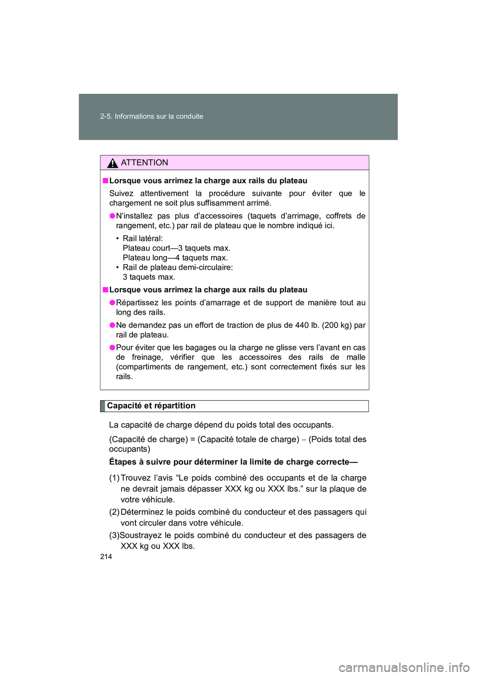 TOYOTA TACOMA 2009  Manuel du propriétaire (in French) 214 2-5. Informations sur la conduite
TACOMA_D_(L/O_0805)
Capacité et répartitionLa capacité de charge dépend du poids total des occupants.
(Capacité de charge) = (Capacité totale de charge)  