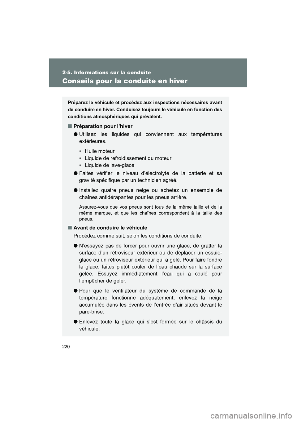 TOYOTA TACOMA 2009 Manuel du propriétaire (in French) 220
2-5. Informations sur la conduite
TACOMA_D_(L/O_0805)
Conseils pour la conduite en hiver
Préparez le véhicule et procédez aux inspections nécessaires avant
de conduire en hiver. Conduisez touj TOYOTA TACOMA 2009 Manuel du propriétaire (in French) 220
2-5. Informations sur la conduite
TACOMA_D_(L/O_0805)
Conseils pour la conduite en hiver
Préparez le véhicule et procédez aux inspections nécessaires avant
de conduire en hiver. Conduisez touj