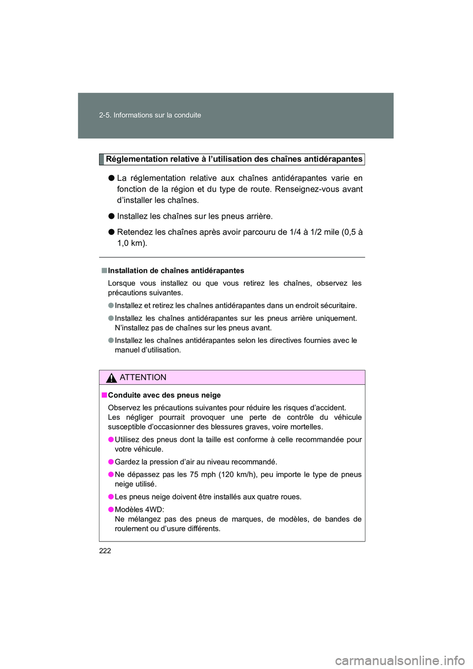 TOYOTA TACOMA 2009 Manuel du propriétaire (in French) 222 2-5. Informations sur la conduite
TACOMA_D_(L/O_0805)
Réglementation relative à l’utilisation des chaînes antidérapantes
●La réglementation relative aux chaînes antidérapantes varie en
TOYOTA TACOMA 2009 Manuel du propriétaire (in French) 222 2-5. Informations sur la conduite
TACOMA_D_(L/O_0805)
Réglementation relative à l’utilisation des chaînes antidérapantes
●La réglementation relative aux chaînes antidérapantes varie en