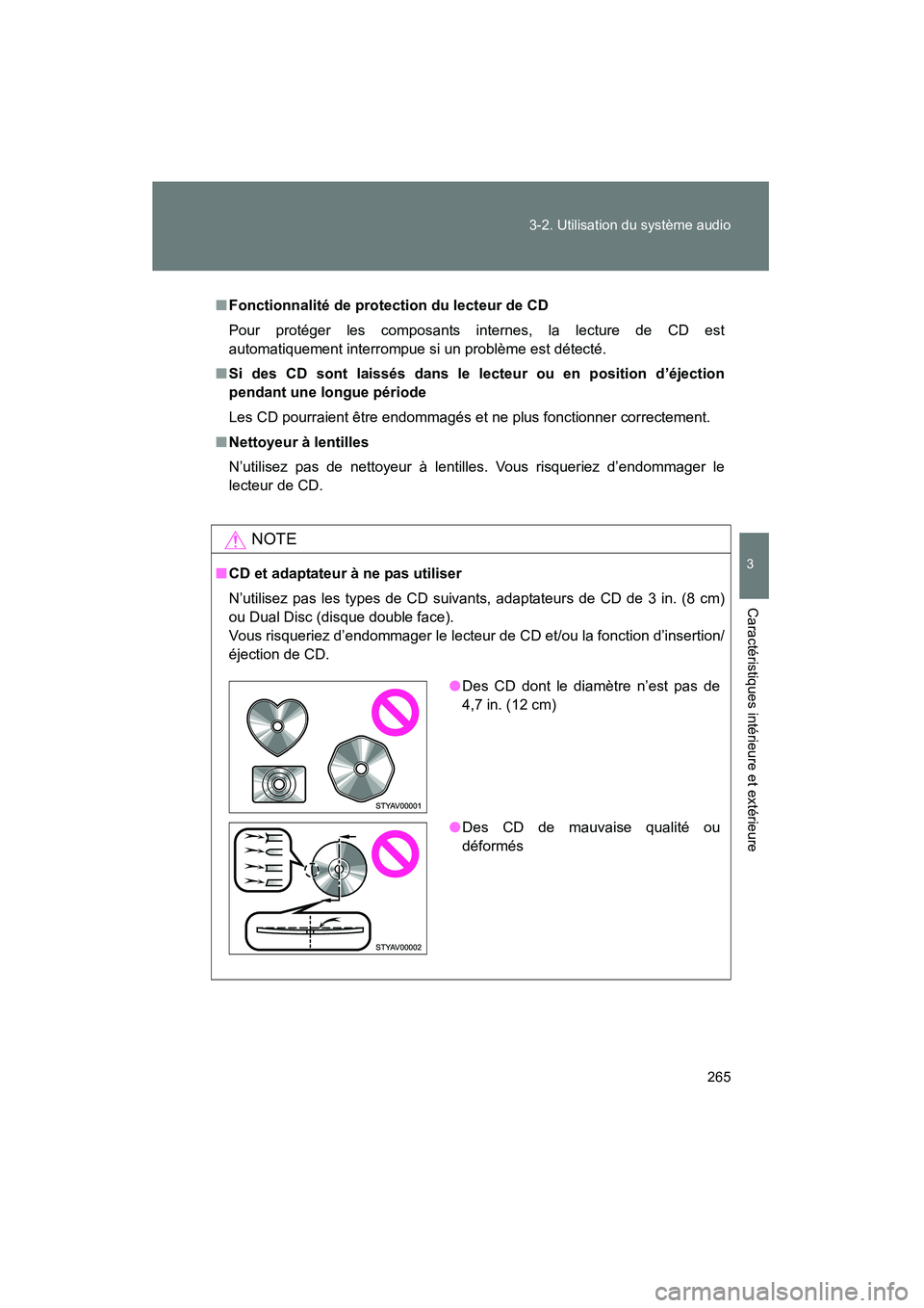 TOYOTA TACOMA 2009 Manuel du propriétaire (in French) 265
3-2. Utilisation du système audio
3
Caractéristiques intérieure et extérieure
TACOMA_D_(L/O_0805)
■
Fonctionnalité de protection du lecteur de CD
Pour protéger les composants internes, la TOYOTA TACOMA 2009 Manuel du propriétaire (in French) 265
3-2. Utilisation du système audio
3
Caractéristiques intérieure et extérieure
TACOMA_D_(L/O_0805)
■
Fonctionnalité de protection du lecteur de CD
Pour protéger les composants internes, la
