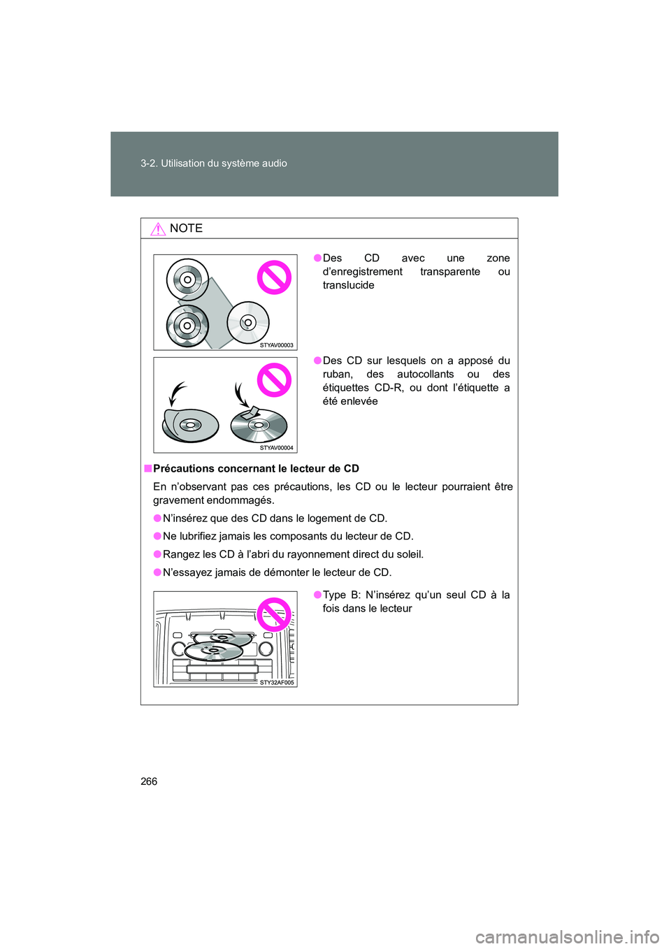 TOYOTA TACOMA 2009 Manuel du propriétaire (in French) 266 3-2. Utilisation du système audio
TACOMA_D_(L/O_0805)
NOTE
■Précautions concernant le lecteur de CD
En n’observant pas ces précautions, les CD ou le lecteur pourraient être
gravement endom TOYOTA TACOMA 2009 Manuel du propriétaire (in French) 266 3-2. Utilisation du système audio
TACOMA_D_(L/O_0805)
NOTE
■Précautions concernant le lecteur de CD
En n’observant pas ces précautions, les CD ou le lecteur pourraient être
gravement endom