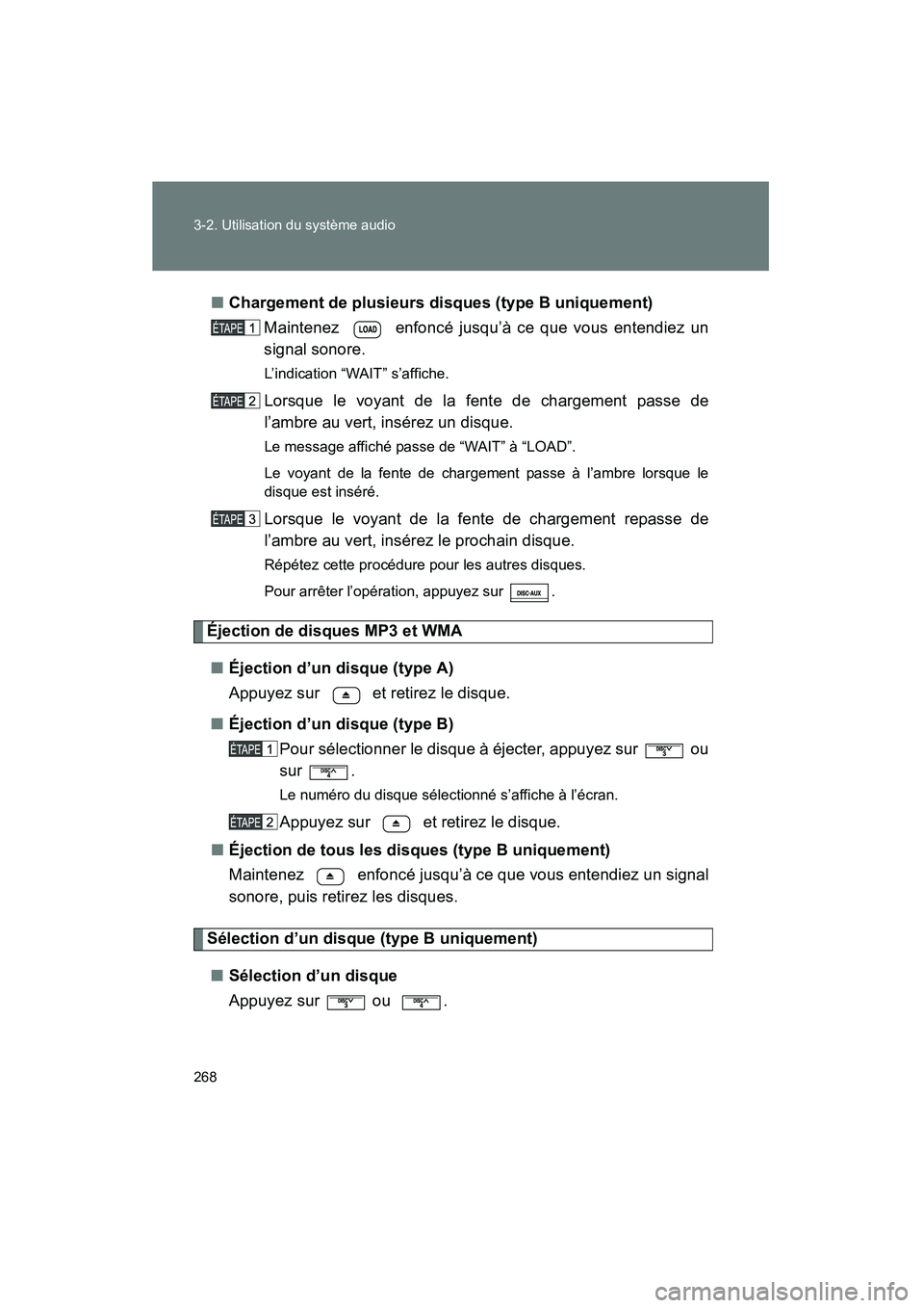TOYOTA TACOMA 2009 Manuel du propriétaire (in French) 268 3-2. Utilisation du système audio
TACOMA_D_(L/O_0805)■
Chargement de plusieurs disques (type B uniquement)
Maintenez enfoncé jusqu’à ce que vous entendiez un
signal sonore.
L’indication TOYOTA TACOMA 2009 Manuel du propriétaire (in French) 268 3-2. Utilisation du système audio
TACOMA_D_(L/O_0805)■
Chargement de plusieurs disques (type B uniquement)
Maintenez enfoncé jusqu’à ce que vous entendiez un
signal sonore.
L’indication