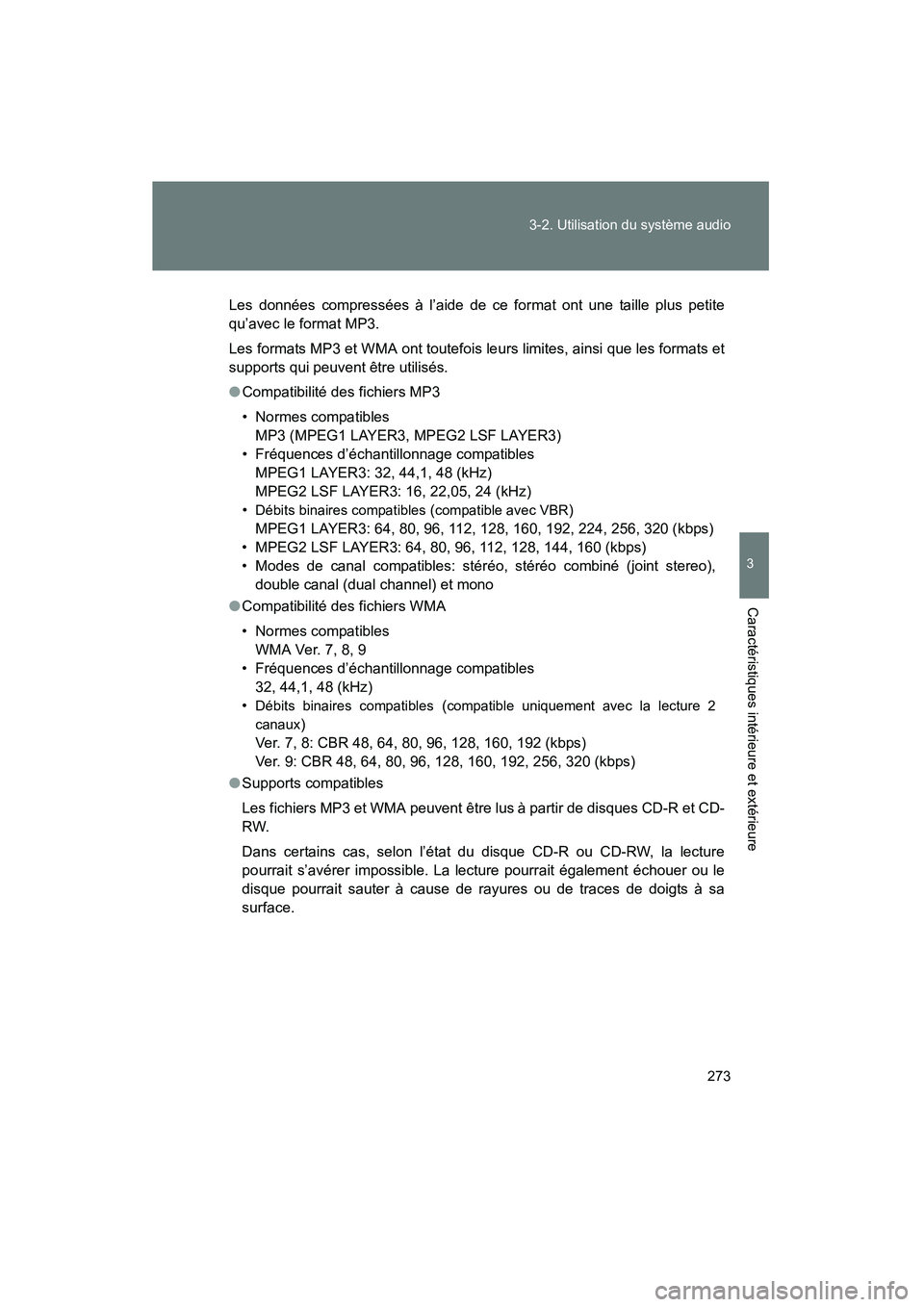 TOYOTA TACOMA 2009 Manuel du propriétaire (in French) 273
3-2. Utilisation du système audio
3
Caractéristiques intérieure et extérieure
TACOMA_D_(L/O_0805)
Les données compressées à l’aide de ce format ont une taille plus petite
qu’avec le for TOYOTA TACOMA 2009 Manuel du propriétaire (in French) 273
3-2. Utilisation du système audio
3
Caractéristiques intérieure et extérieure
TACOMA_D_(L/O_0805)
Les données compressées à l’aide de ce format ont une taille plus petite
qu’avec le for