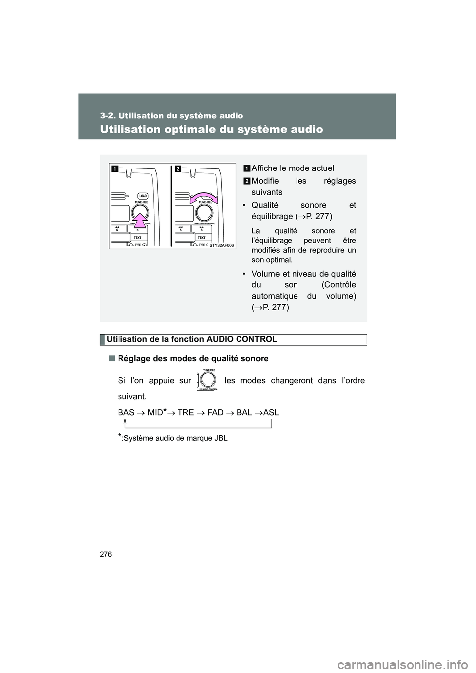TOYOTA TACOMA 2009 Manuel du propriétaire (in French) 276
3-2. Utilisation du système audio
TACOMA_D_(L/O_0805)
Utilisation optimale du système audio
Utilisation de la fonction AUDIO CONTROL■ Réglage des modes de qualité sonore
Si l’on appuie sur TOYOTA TACOMA 2009 Manuel du propriétaire (in French) 276
3-2. Utilisation du système audio
TACOMA_D_(L/O_0805)
Utilisation optimale du système audio
Utilisation de la fonction AUDIO CONTROL■ Réglage des modes de qualité sonore
Si l’on appuie sur