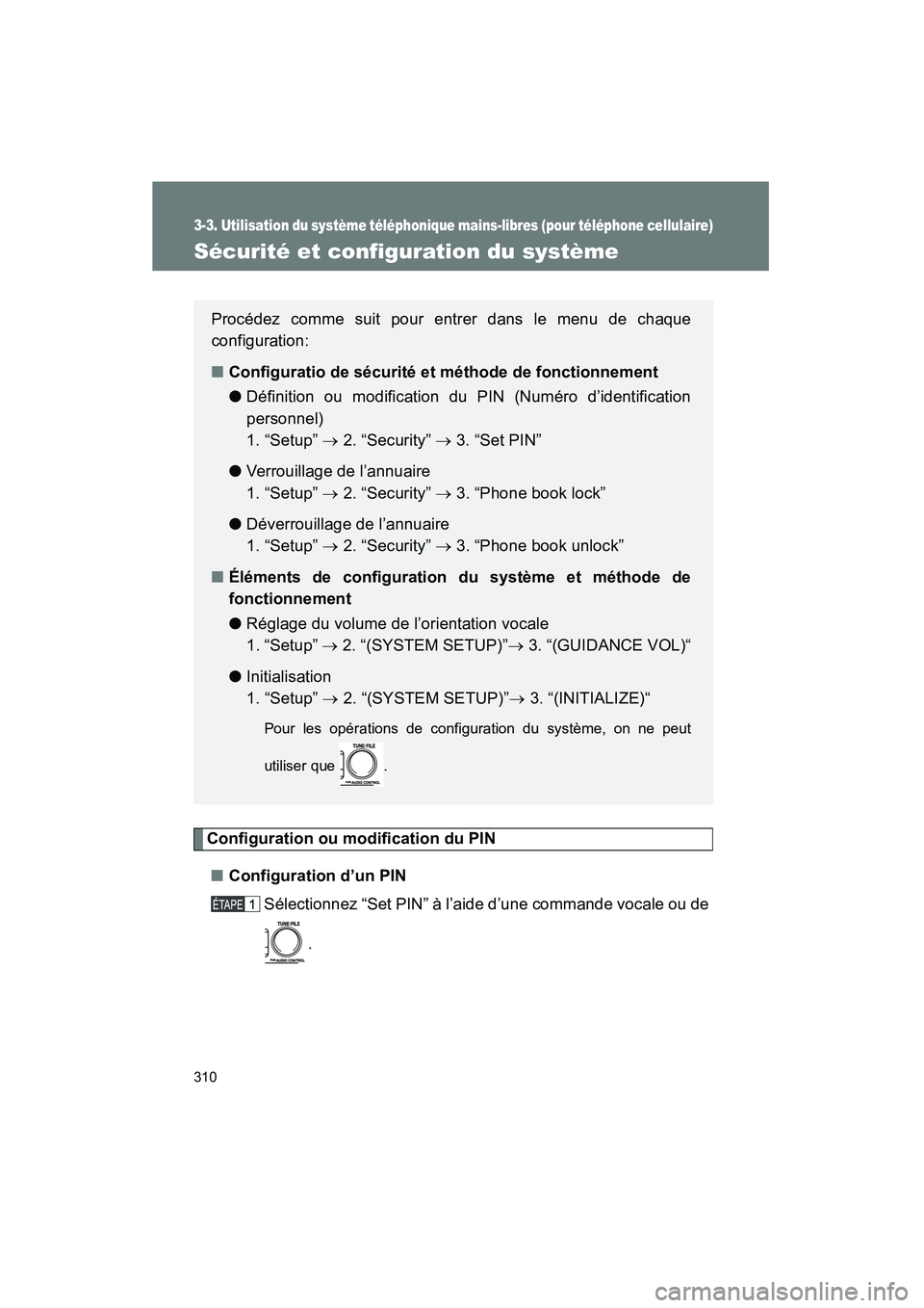 TOYOTA TACOMA 2009 Manuel du propriétaire (in French) 310
3-3. Utilisation du système téléphonique mains-libres (pour téléphone cellulaire)
TACOMA_D_(L/O_0805)
Sécurité et configuration du système
Configuration ou modification du PIN ■ Configur TOYOTA TACOMA 2009 Manuel du propriétaire (in French) 310
3-3. Utilisation du système téléphonique mains-libres (pour téléphone cellulaire)
TACOMA_D_(L/O_0805)
Sécurité et configuration du système
Configuration ou modification du PIN ■ Configur