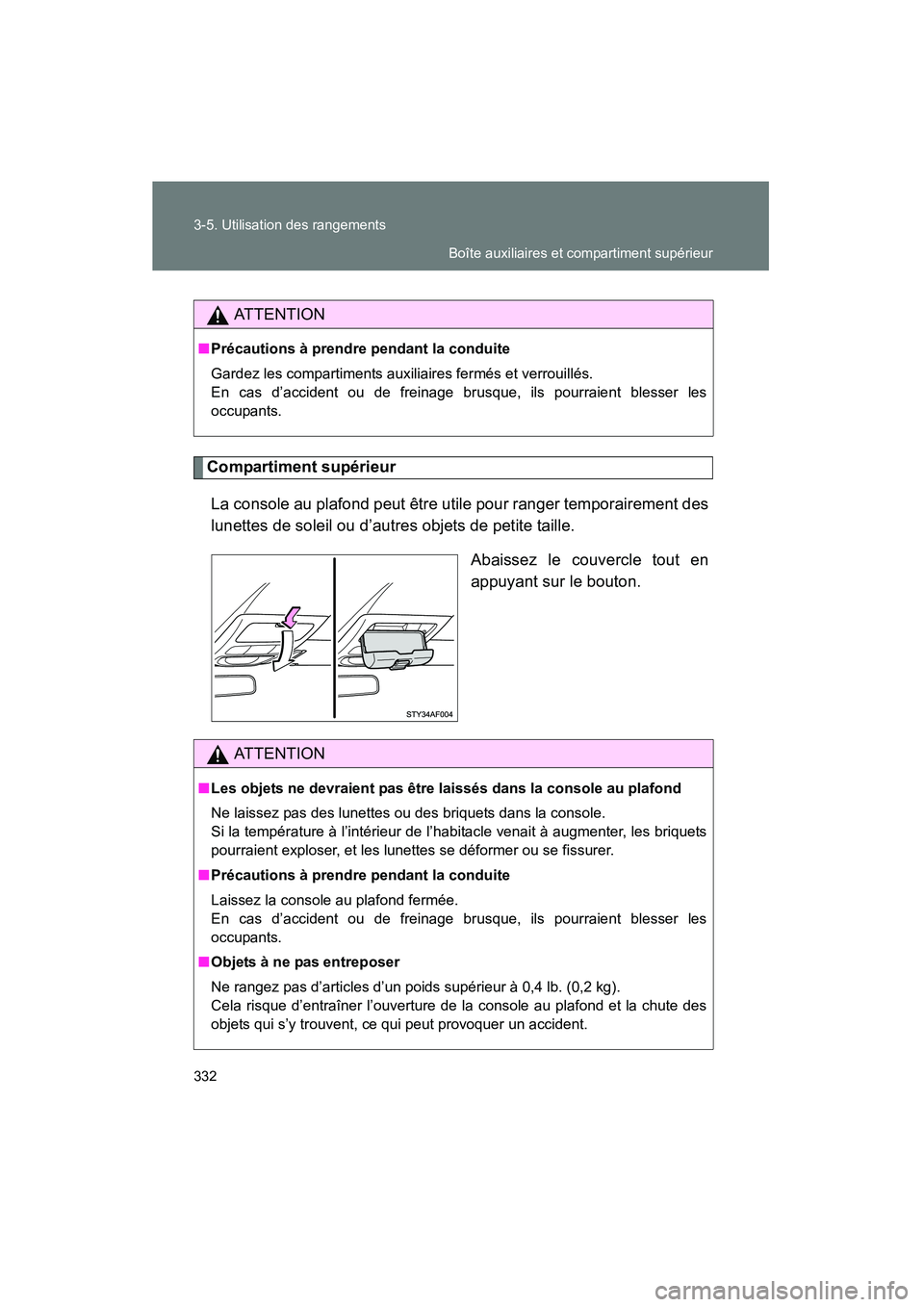 TOYOTA TACOMA 2009 Manuel du propriétaire (in French) 332 3-5. Utilisation des rangements
TACOMA_D_(L/O_0805)
Compartiment supérieurLa console au plafond peut être utile pour ranger temporairement des
lunettes de soleil ou d’autres objets de petite t TOYOTA TACOMA 2009 Manuel du propriétaire (in French) 332 3-5. Utilisation des rangements
TACOMA_D_(L/O_0805)
Compartiment supérieurLa console au plafond peut être utile pour ranger temporairement des
lunettes de soleil ou d’autres objets de petite t