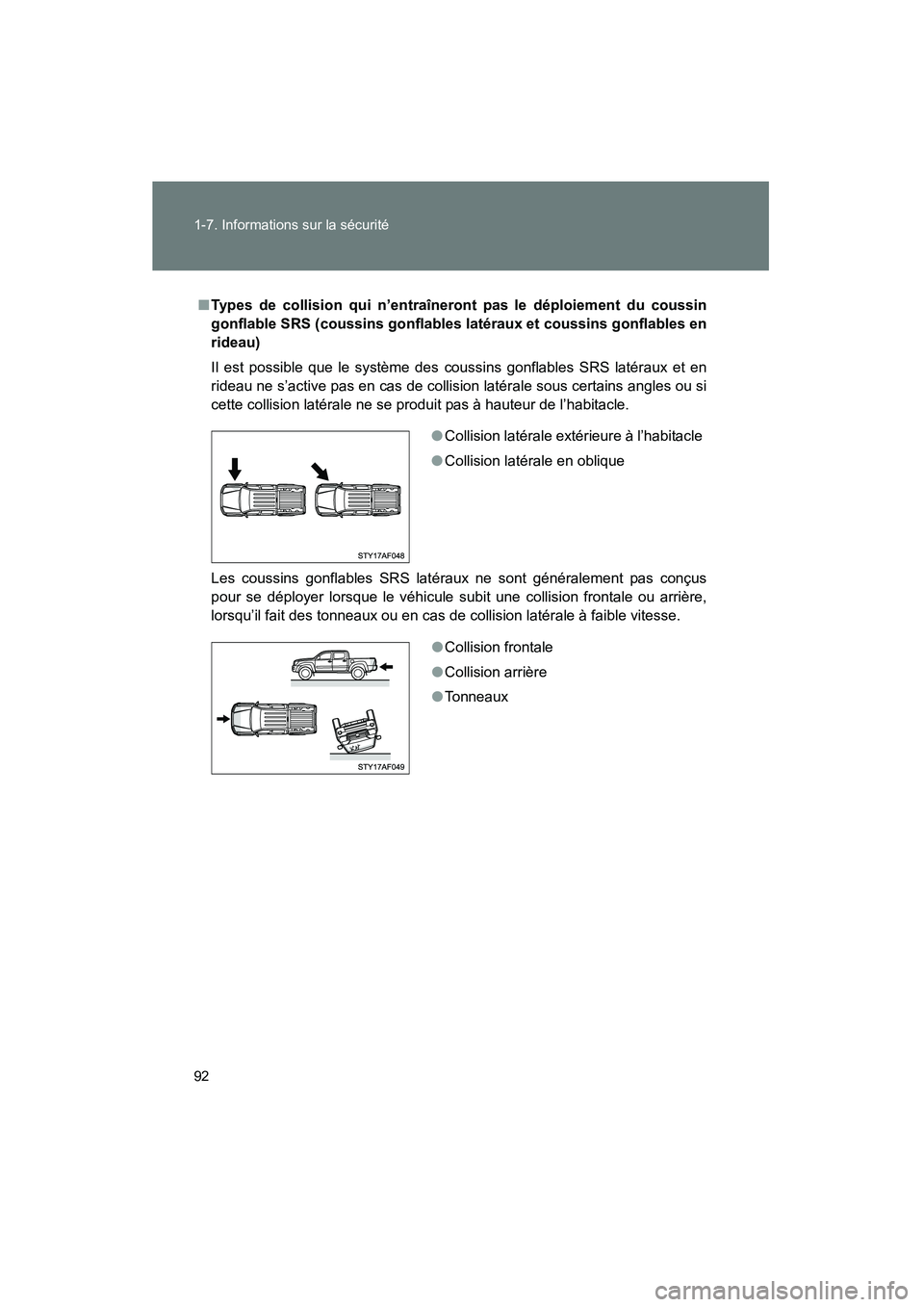 TOYOTA TACOMA 2009  Manuel du propriétaire (in French) 92 1-7. Informations sur la sécurité
TACOMA_D_(L/O_0805)
■Types de collision qui n’entraîneront pas le déploiement du coussin
gonflable SRS (coussins gonflables latéraux et coussins gonflable