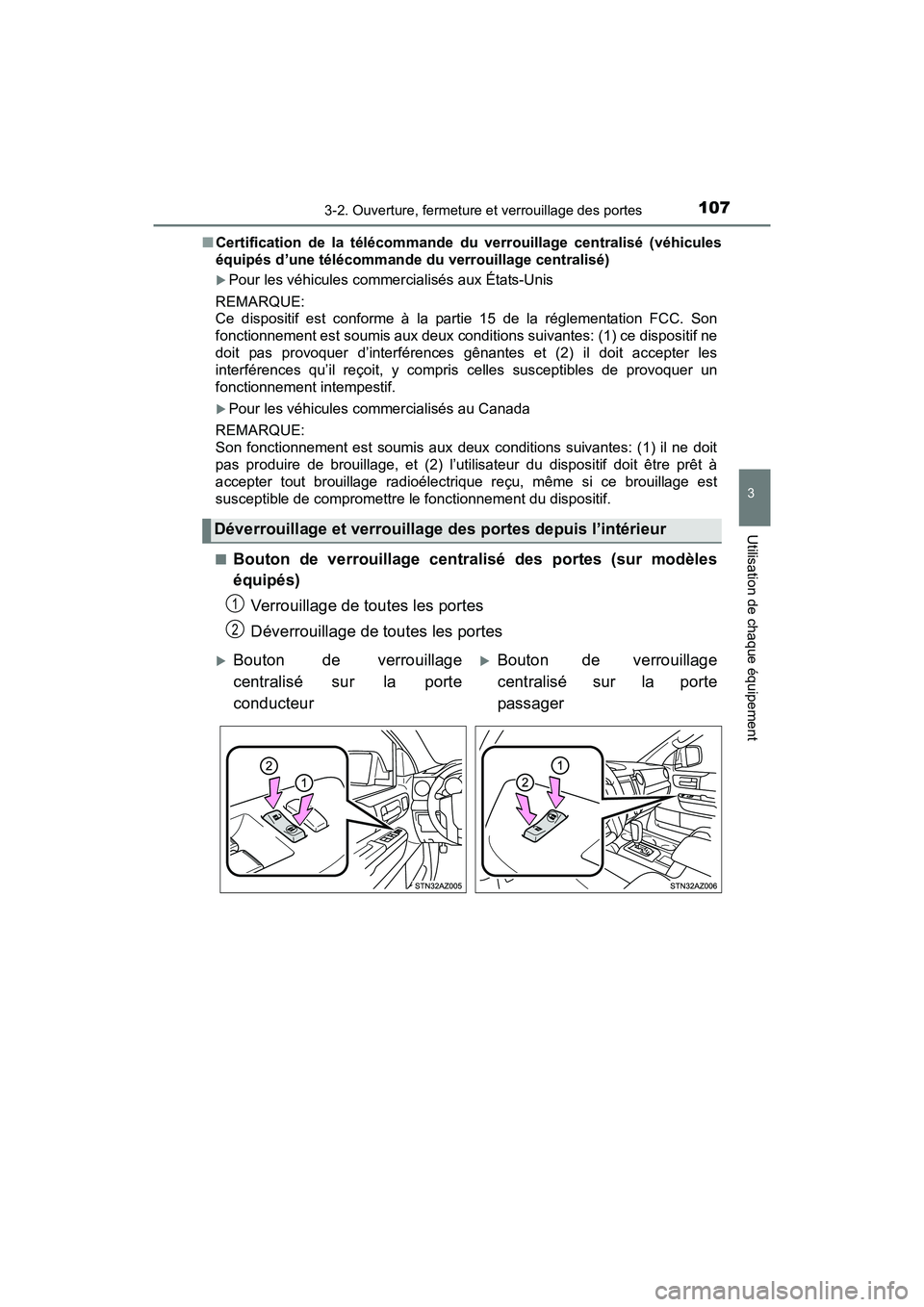 TOYOTA TUNDRA 2017 Manuel du propriétaire (in French) 1073-2. Ouverture, fermeture et verrouillage des portes
3
Utilisation de chaque équipement
TUNDRA_OM_USA_OM34594D_17MY■
Certification de la télécommande du verrouillage centralisé (véhicules
TOYOTA TUNDRA 2017 Manuel du propriétaire (in French) 1073-2. Ouverture, fermeture et verrouillage des portes
3
Utilisation de chaque équipement
TUNDRA_OM_USA_OM34594D_17MY■
Certification de la télécommande du verrouillage centralisé (véhicules