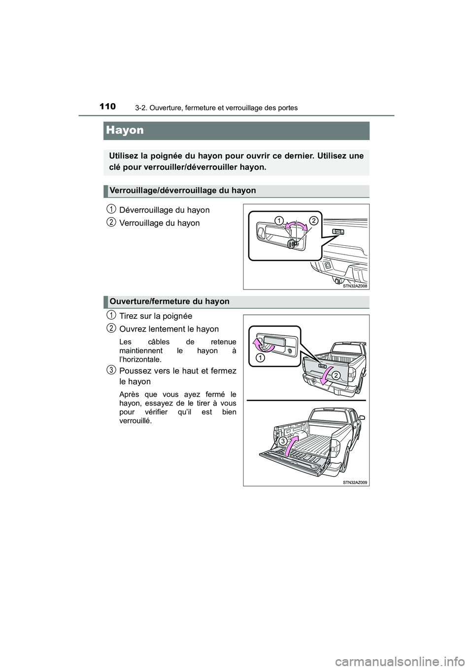 TOYOTA TUNDRA 2017 Manuel du propriétaire (in French) 1103-2. Ouverture, fermeture et verrouillage des portes
TUNDRA_OM_USA_OM34594D_17MY
Hayon
Déverrouillage du hayon
Verrouillage du hayon
Tirez sur la poignée
Ouvrez lentement le hayon
Les câbles de TOYOTA TUNDRA 2017 Manuel du propriétaire (in French) 1103-2. Ouverture, fermeture et verrouillage des portes
TUNDRA_OM_USA_OM34594D_17MY
Hayon
Déverrouillage du hayon
Verrouillage du hayon
Tirez sur la poignée
Ouvrez lentement le hayon
Les câbles de