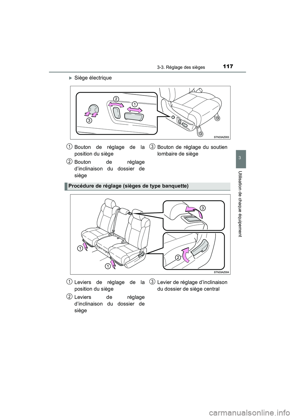 TOYOTA TUNDRA 2017 Manuel du propriétaire (in French) 1173-3. Réglage des sièges
3
Utilisation de chaque équipement
TUNDRA_OM_USA_OM34594D_17MY
Siège électrique
Bouton de réglage de la
position du siège
Bouton de réglage
d’inclinaison du dos TOYOTA TUNDRA 2017 Manuel du propriétaire (in French) 1173-3. Réglage des sièges
3
Utilisation de chaque équipement
TUNDRA_OM_USA_OM34594D_17MY
Siège électrique
Bouton de réglage de la
position du siège
Bouton de réglage
d’inclinaison du dos