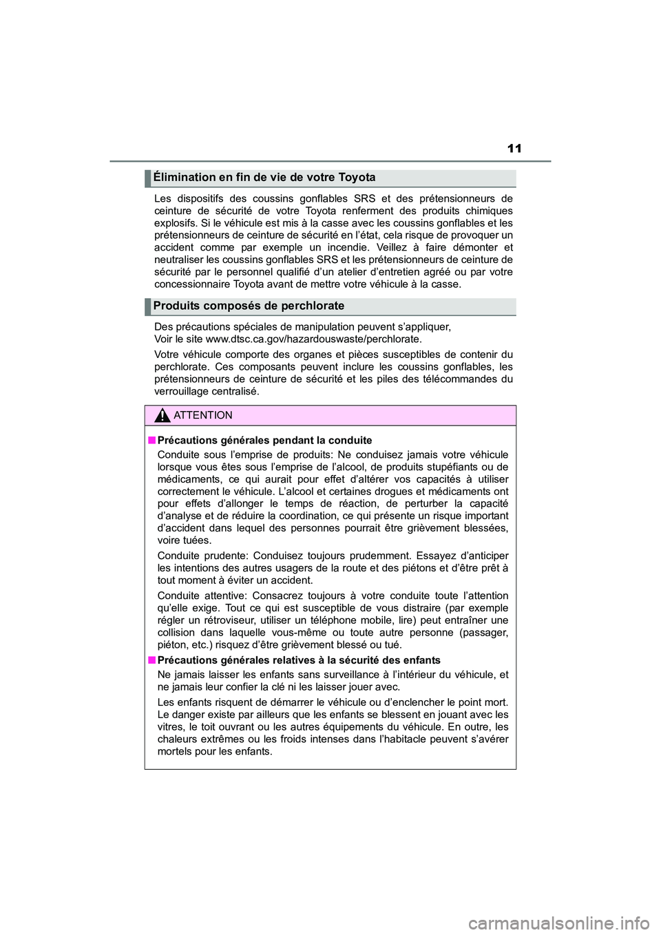 TOYOTA TUNDRA 2017 Manuel du propriétaire (in French) 11
TUNDRA_OM_USA_OM34594D_17MYLes dispositifs des coussins gonflables SRS et des prétensionneurs de
ceinture de sécurité de votre Toyota renferment des produits chimiques
explosifs. Si le véhicule TOYOTA TUNDRA 2017 Manuel du propriétaire (in French) 11
TUNDRA_OM_USA_OM34594D_17MYLes dispositifs des coussins gonflables SRS et des prétensionneurs de
ceinture de sécurité de votre Toyota renferment des produits chimiques
explosifs. Si le véhicule