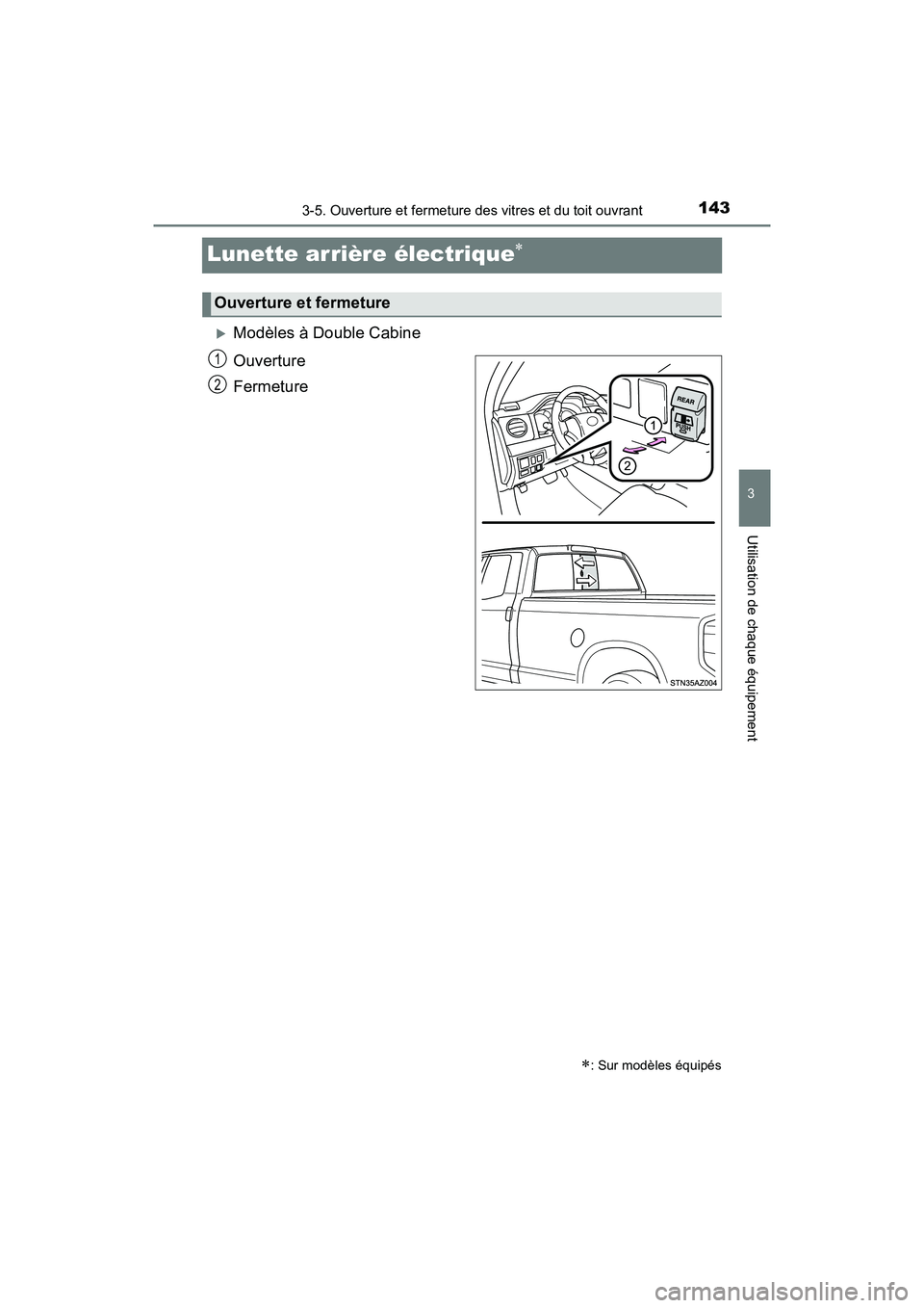 TOYOTA TUNDRA 2017 Manuel du propriétaire (in French) 1433-5. Ouverture et fermeture des vitres et du toit ouvrant
3
Utilisation de chaque équipement
TUNDRA_OM_USA_OM34594D_17MY
Lunette arrière électrique
Modèles à Double Cabine
Ouverture
Ferm TOYOTA TUNDRA 2017 Manuel du propriétaire (in French) 1433-5. Ouverture et fermeture des vitres et du toit ouvrant
3
Utilisation de chaque équipement
TUNDRA_OM_USA_OM34594D_17MY
Lunette arrière électrique
Modèles à Double Cabine
Ouverture
Ferm