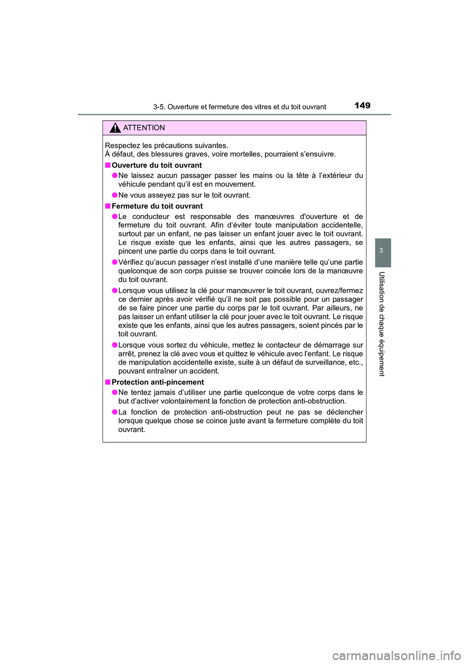 TOYOTA TUNDRA 2017 Manuel du propriétaire (in French) 1493-5. Ouverture et fermeture des vitres et du toit ouvrant
3
Utilisation de chaque équipement
TUNDRA_OM_USA_OM34594D_17MY
ATTENTION
Respectez les précautions suivantes.
À défaut, des blessures g TOYOTA TUNDRA 2017 Manuel du propriétaire (in French) 1493-5. Ouverture et fermeture des vitres et du toit ouvrant
3
Utilisation de chaque équipement
TUNDRA_OM_USA_OM34594D_17MY
ATTENTION
Respectez les précautions suivantes.
À défaut, des blessures g