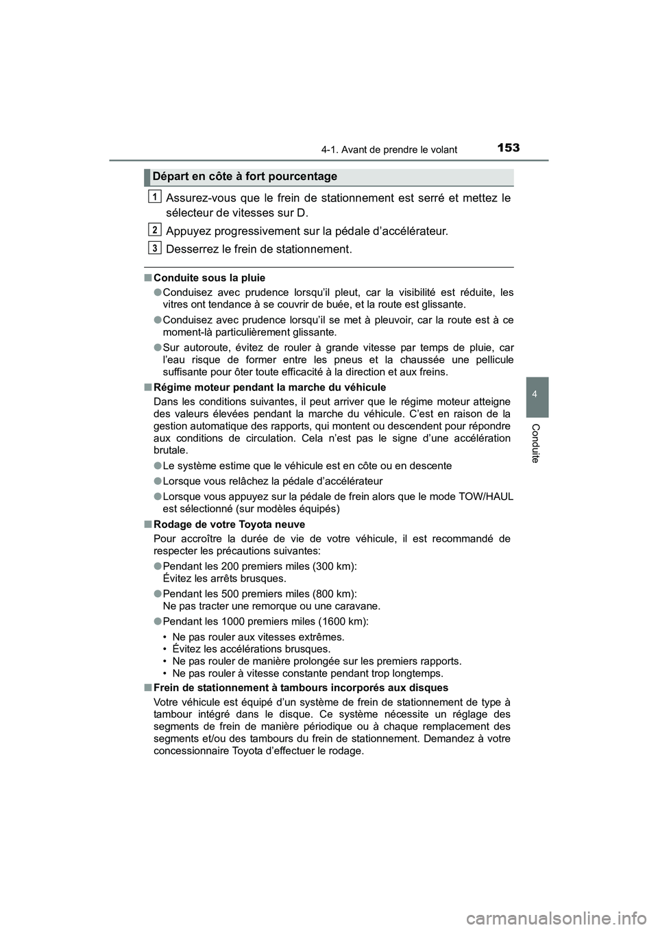 TOYOTA TUNDRA 2017 Manuel du propriétaire (in French) 1534-1. Avant de prendre le volant
4
Conduite
TUNDRA_OM_USA_OM34594D_17MY
Assurez-vous que le frein de stationnement est serré et mettez le
sélecteur de vitesses sur D.
Appuyez progressivement sur l TOYOTA TUNDRA 2017 Manuel du propriétaire (in French) 1534-1. Avant de prendre le volant
4
Conduite
TUNDRA_OM_USA_OM34594D_17MY
Assurez-vous que le frein de stationnement est serré et mettez le
sélecteur de vitesses sur D.
Appuyez progressivement sur l