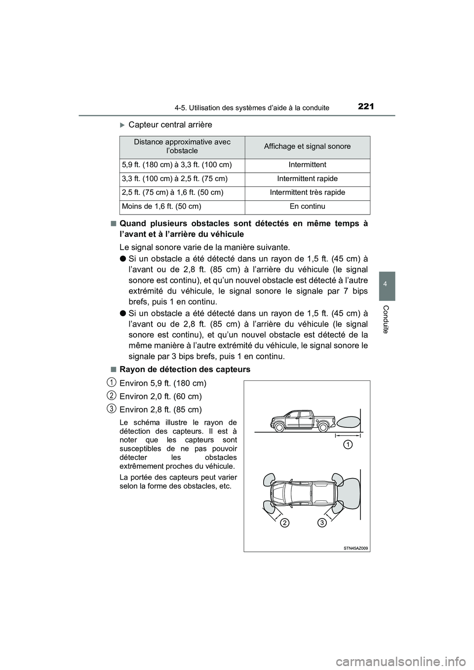 TOYOTA TUNDRA 2017  Manuel du propriétaire (in French) 2214-5. Utilisation des systèmes d’aide à la conduite
4
Conduite
TUNDRA_OM_USA_OM34594D_17MY
Capteur central arrière
■Quand plusieurs obstacles sont détectés en même temps à
l’avant et