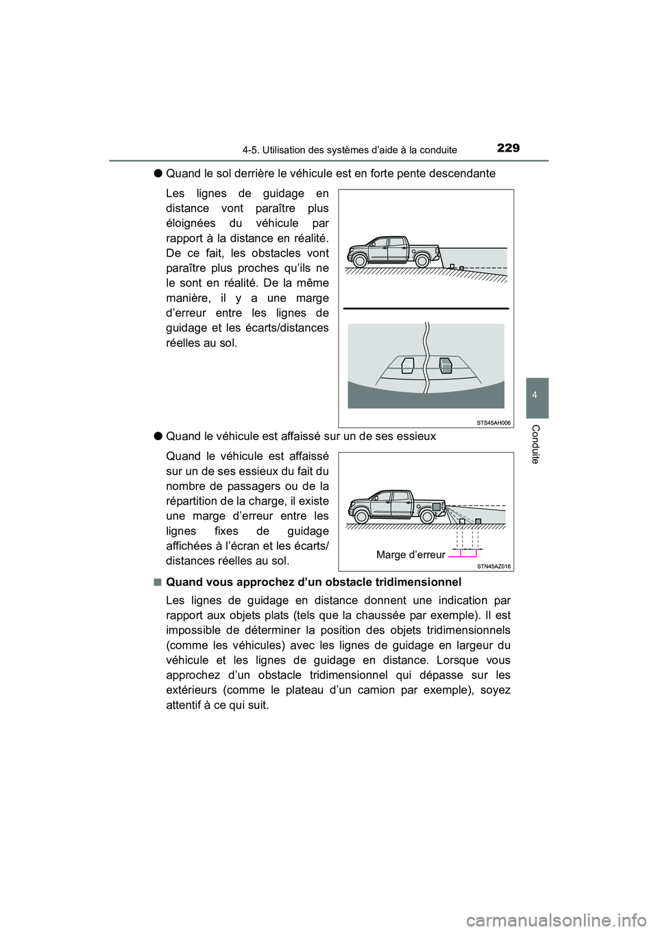 TOYOTA TUNDRA 2017  Manuel du propriétaire (in French) 2294-5. Utilisation des systèmes d’aide à la conduite
4
Conduite
TUNDRA_OM_USA_OM34594D_17MY
●Quand le sol derrière le véhicule est en forte pente descendante
Les lignes de guidage en
distance