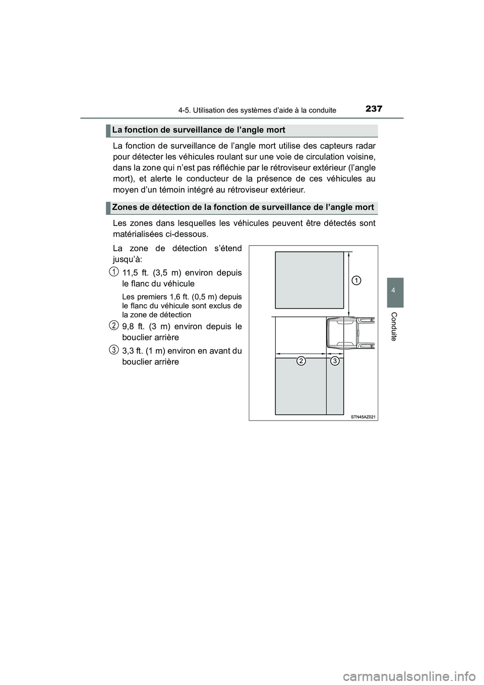 TOYOTA TUNDRA 2017  Manuel du propriétaire (in French) 2374-5. Utilisation des systèmes d’aide à la conduite
4
Conduite
TUNDRA_OM_USA_OM34594D_17MY
La fonction de surveillance de l’angle mort utilise des capteurs radar
pour détecter les véhicules 