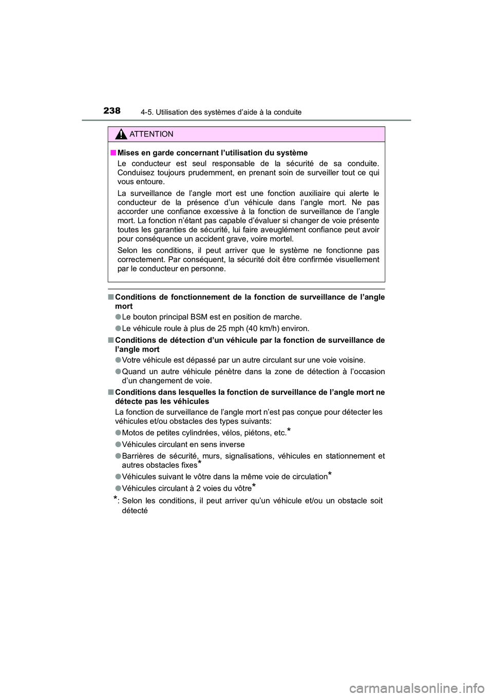 TOYOTA TUNDRA 2017  Manuel du propriétaire (in French) 2384-5. Utilisation des systèmes d’aide à la conduite
TUNDRA_OM_USA_OM34594D_17MY
■Conditions de fonctionnement de la  fonction de surveillance de l’angle
mort
● Le bouton principal BSM est 